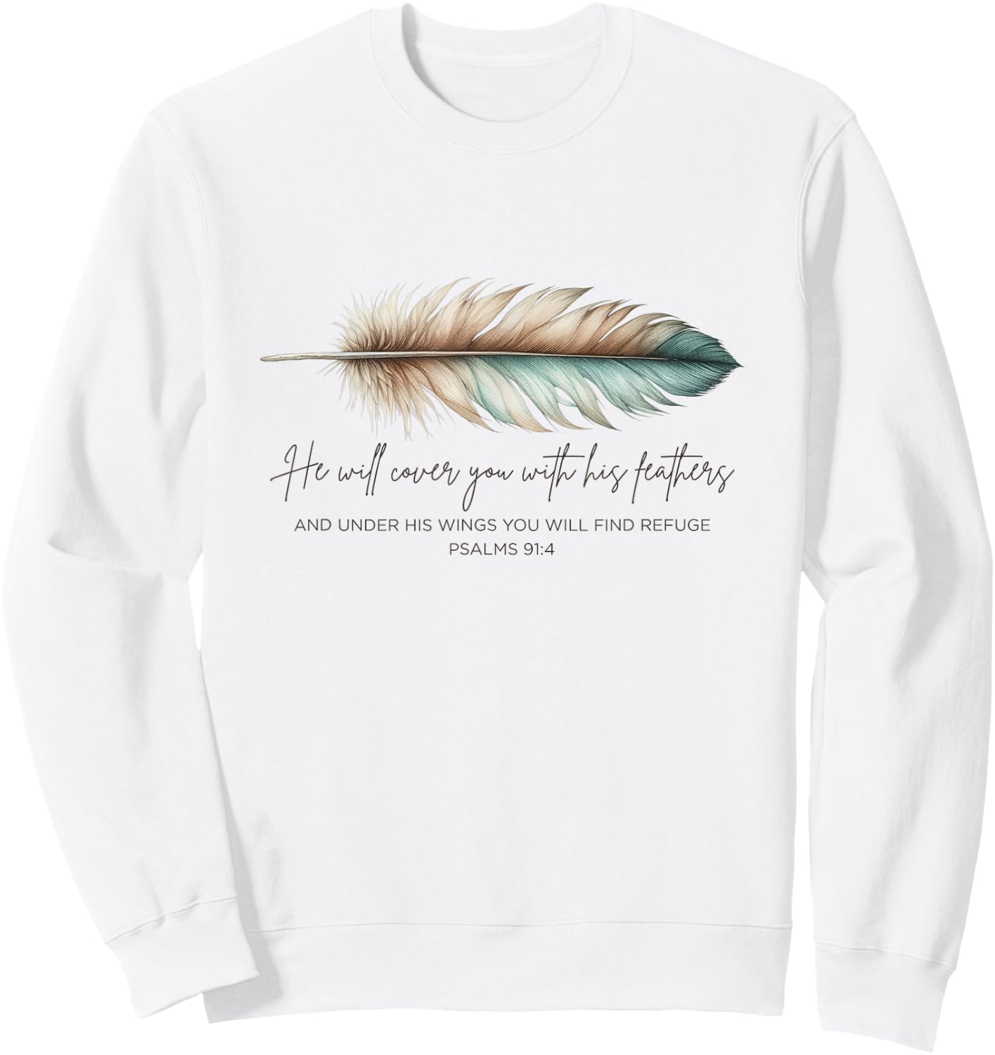 He Will Cover You With His Feathers Bible Verse Psalm 91:4 Sweatshirt - Sweatshirt | White