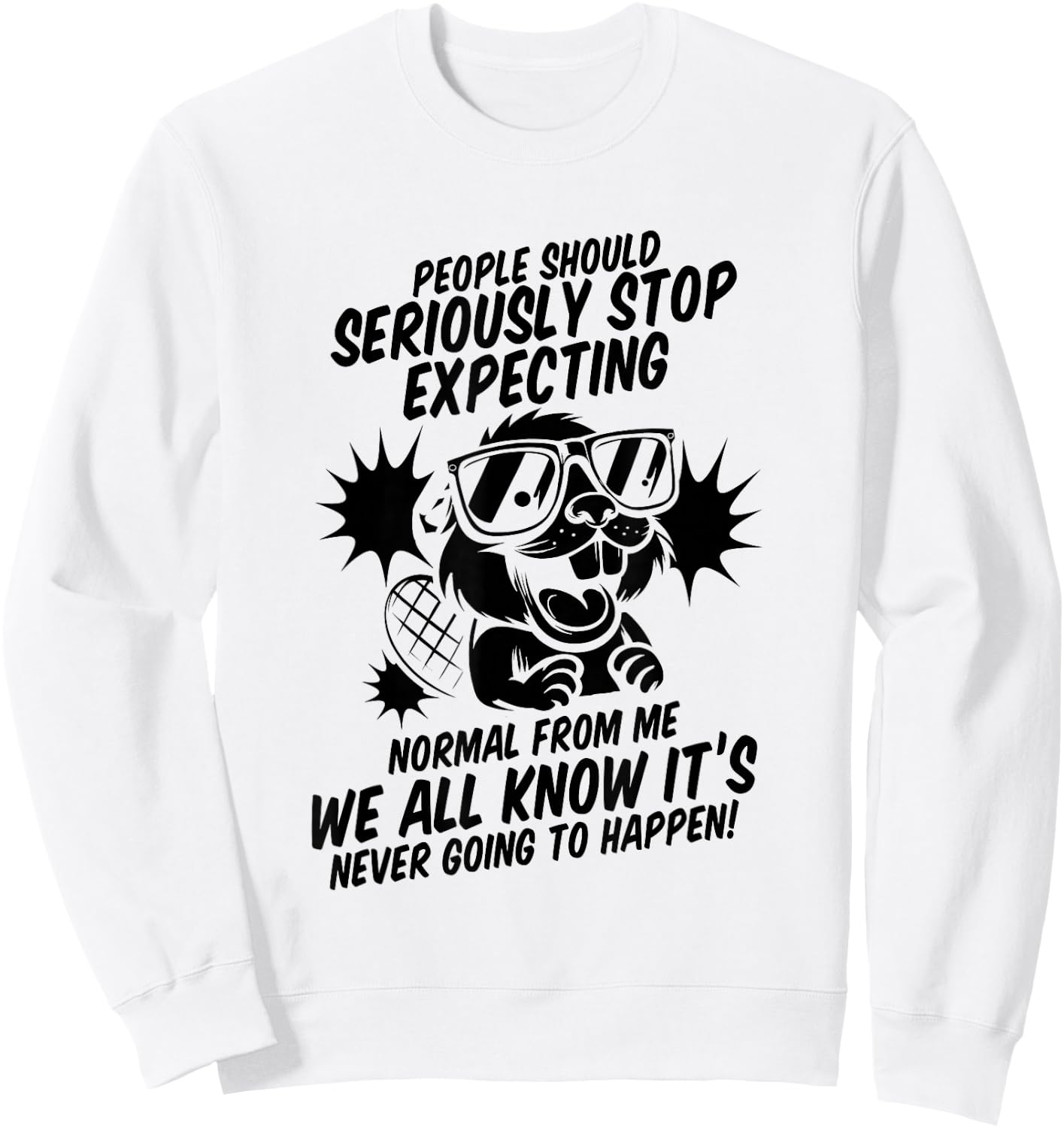 Beaver People Should Seriously Stop Expecting Normal Sweatshirt - Sweatshirt | White