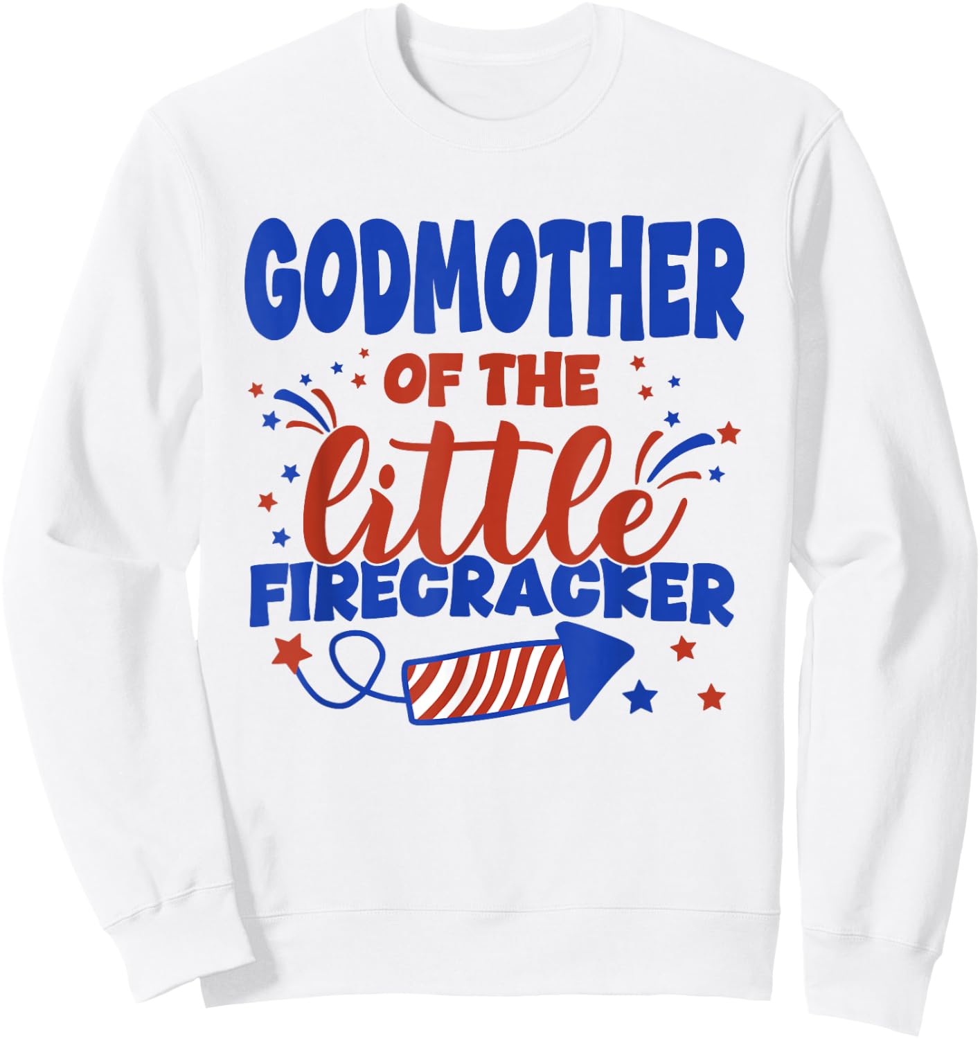 Godmother of The Little Firecracker Fourth of July Birthday Sweatshirt - Sweatshirt | White