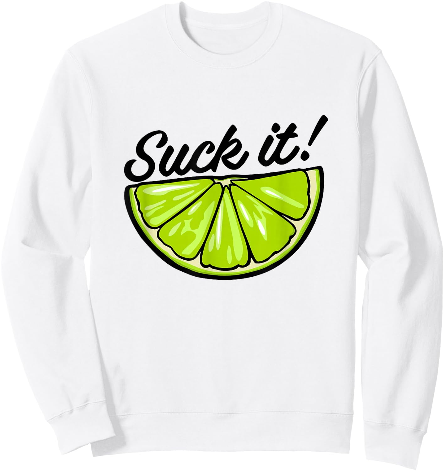Suck It Funny Green Lime Lemon Slice Mexican Food Lover Sweatshirt - Sweatshirt | White