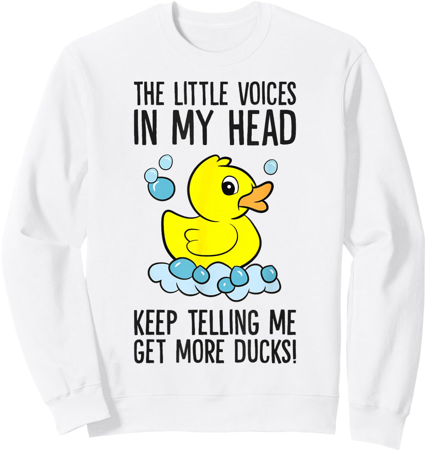 The Little Voices In My Head Keep Telling Me Get More Ducks Sweatshirt - Sweatshirt | White