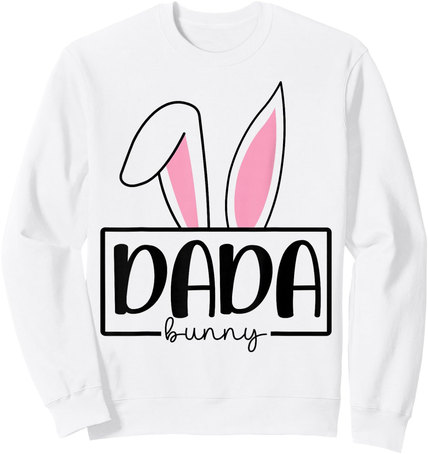 Funny Dada Bunny Happy Easter Family Matching Sweatshirt - Sweatshirt | White