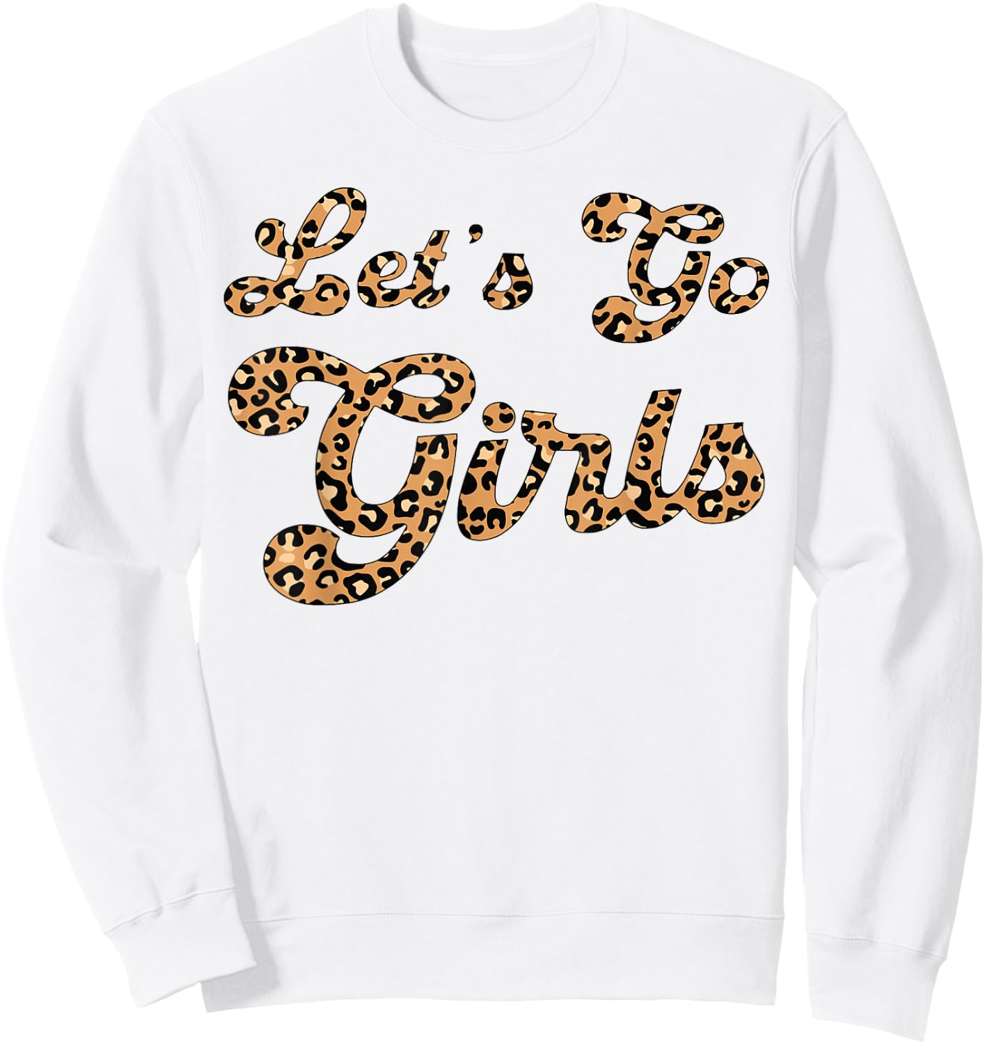 Let's Go Girls Leopard Man I Feel Like a Bride Bachelorette Sweatshirt - Sweatshirt | White