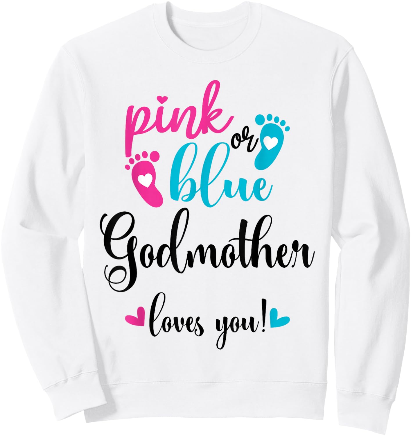Pink Or Blue Godmother Loves You Gender Reveal Baby Sweatshirt - Sweatshirt | White