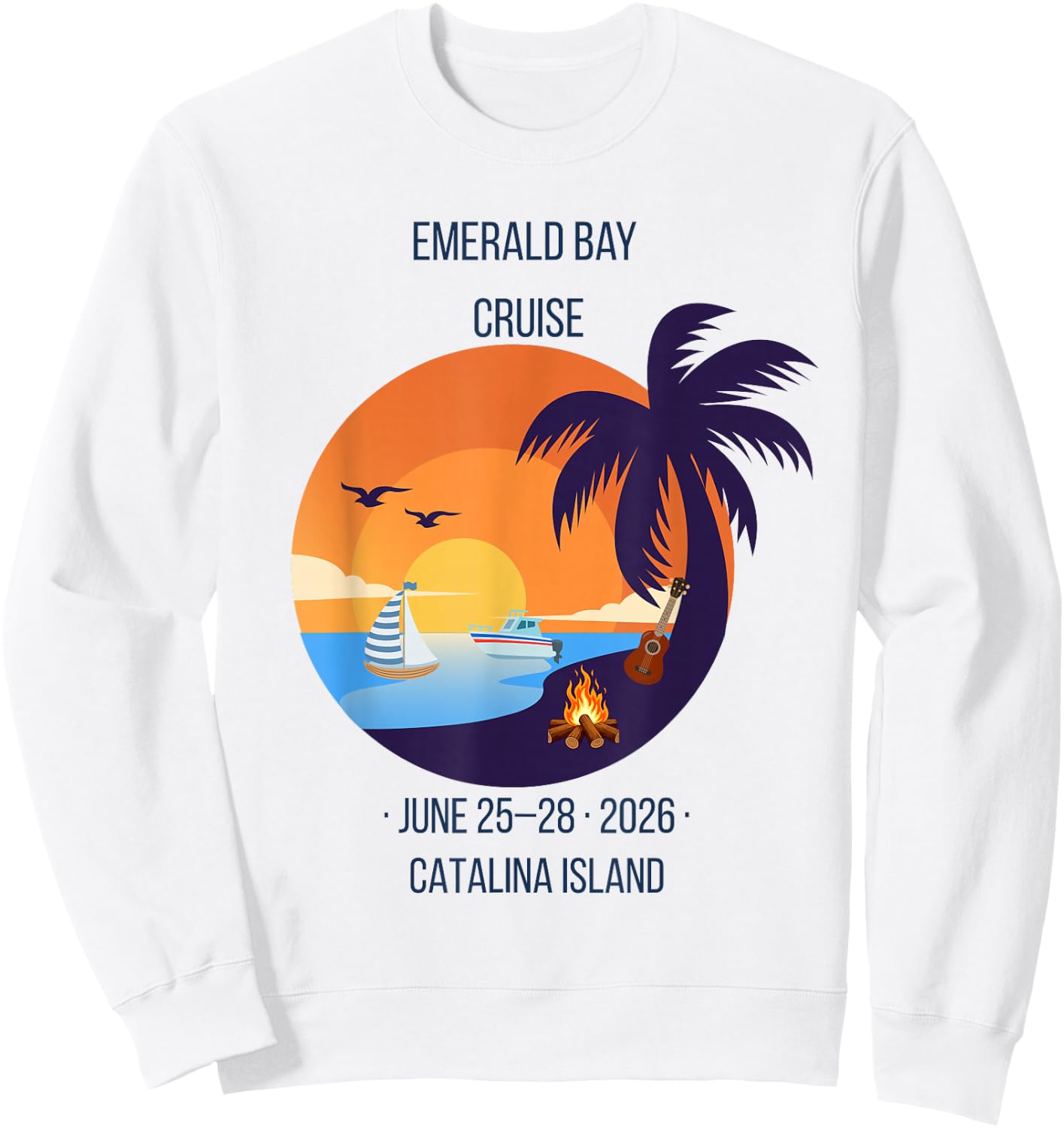 2026 Annual Emerald Bay Cruise to Catalina Boating Souvenir Sweatshirt - Sweatshirt | White