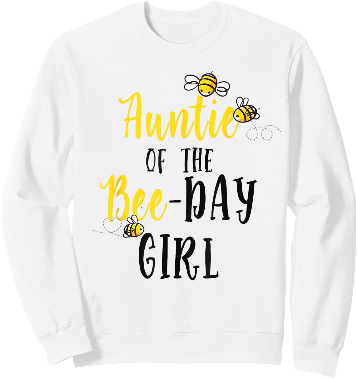 Auntie of The Bee Day Girl Shirt Bee Birthday Matching Aunt Sweatshirt - Sweatshirt | White