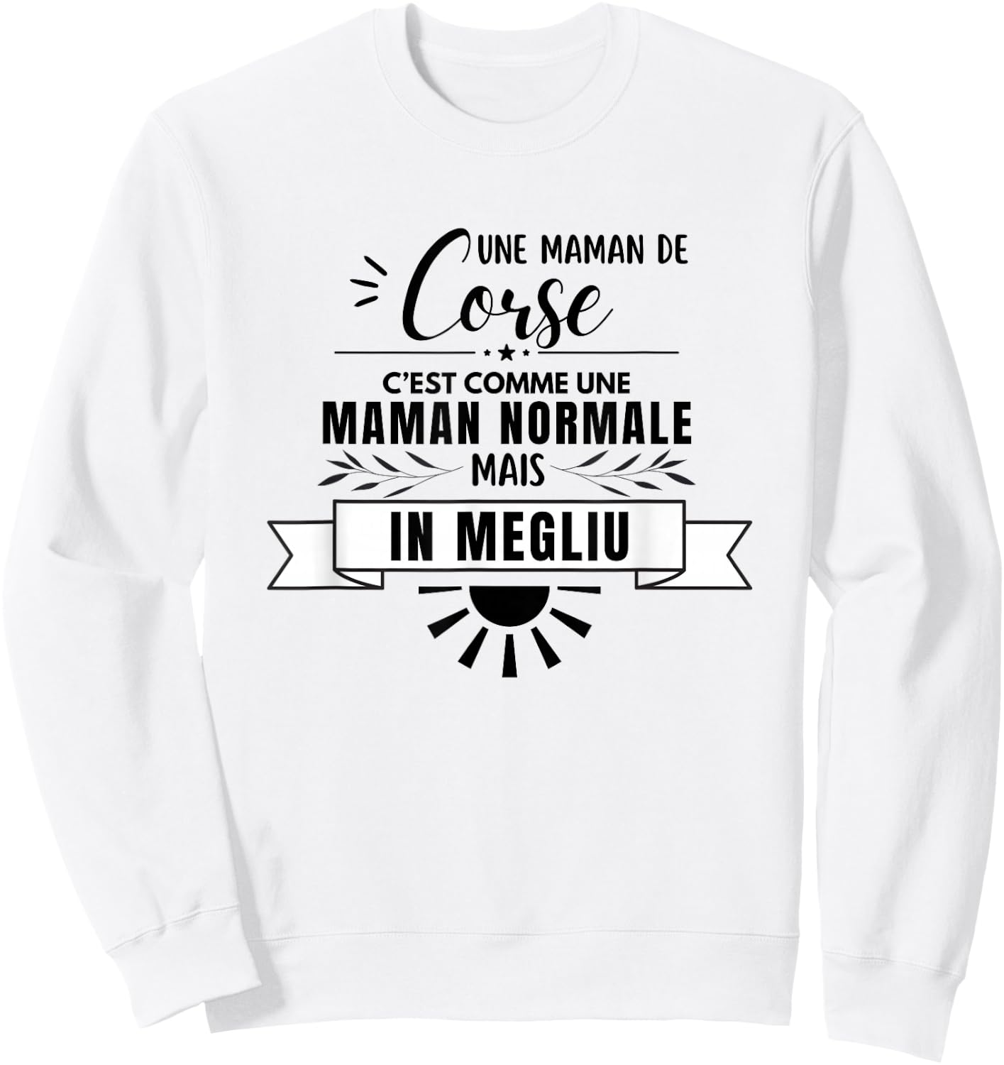 Maman Corse Comme Une Maman Normale Mais En Mieux Sweatshirt - Sweatshirt | White