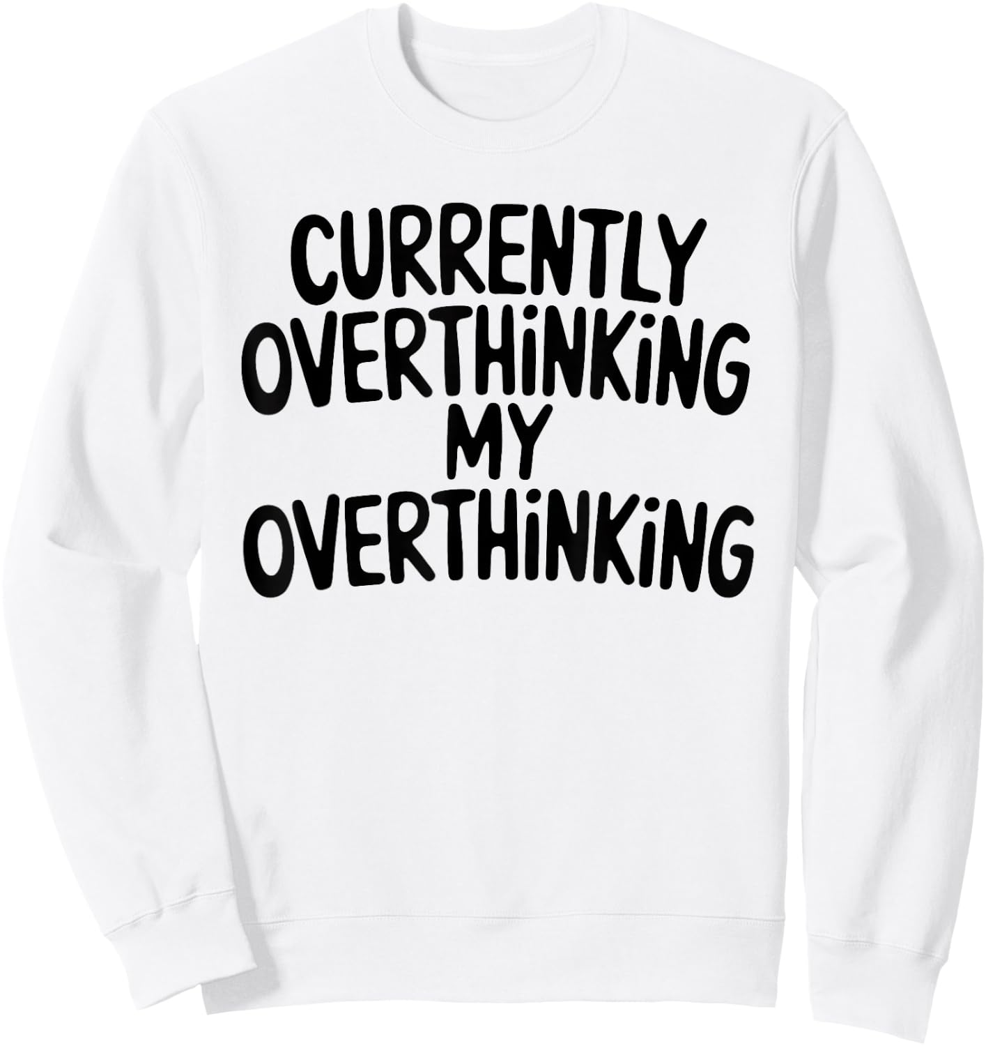Funny Overthinker Quote Overthinking My Overthinking Anxiety Sweatshirt - Sweatshirt | White