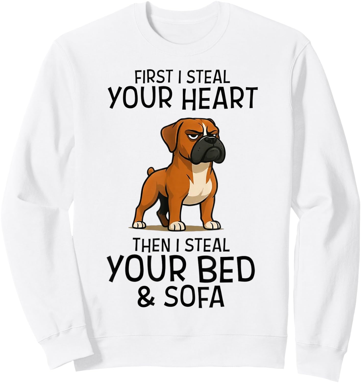 First I Steal Your Heart Then Your Bed Sofa Boxer Dog Sweatshirt - Sweatshirt | White