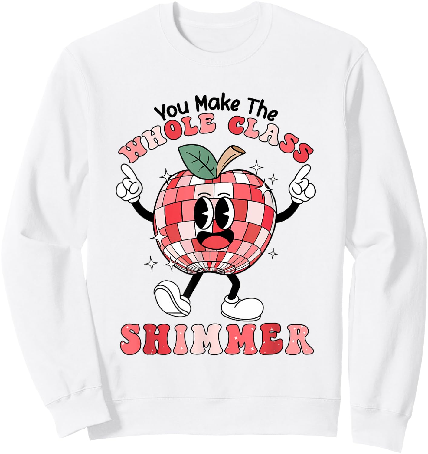 You Make The Whole Class Shimmer Groovy Retro Teacher Sweatshirt - Sweatshirt | White