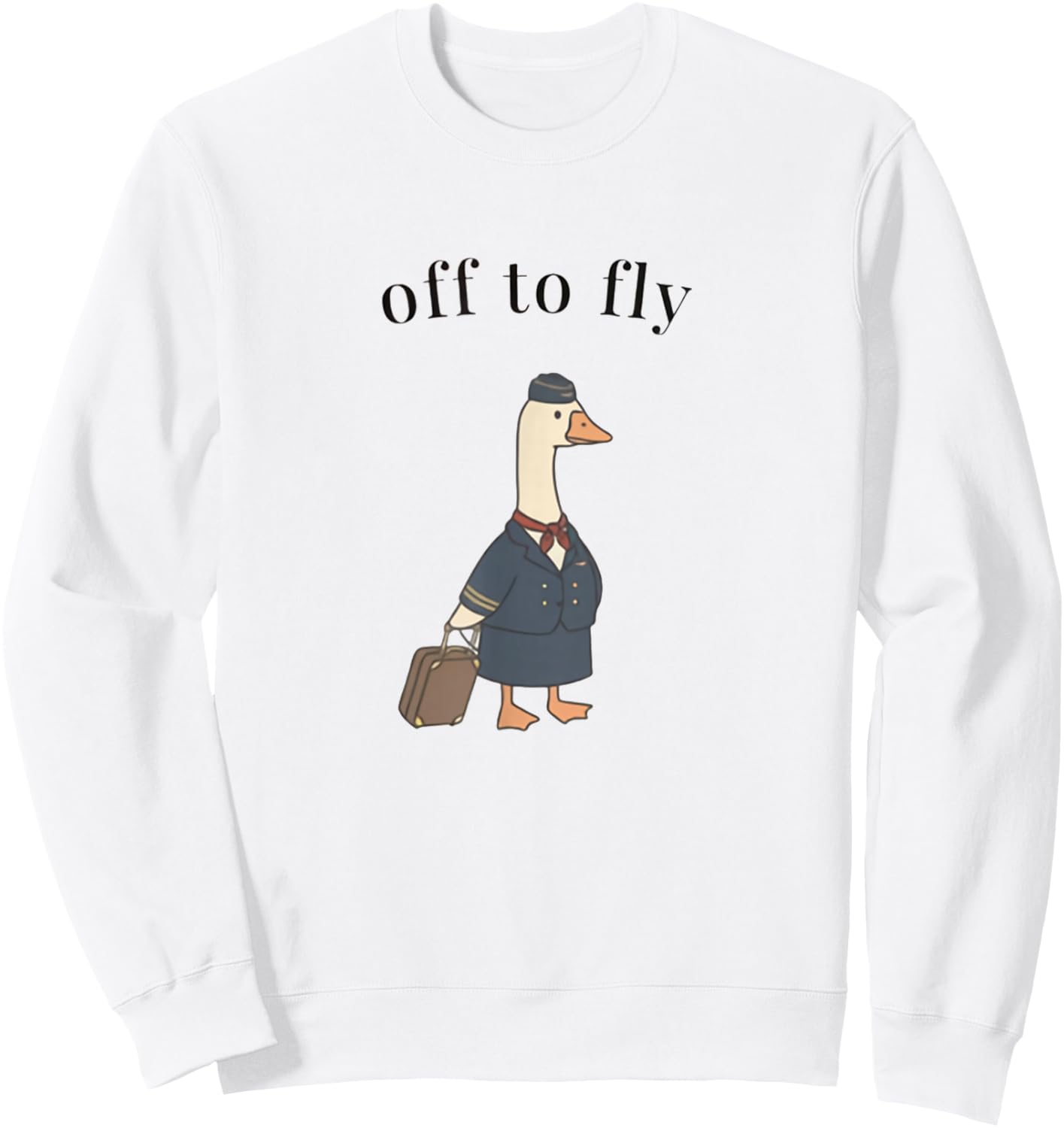 Off to Fly Funny Flight Attendant Goose Father's Day Men Sweatshirt - Sweatshirt | White