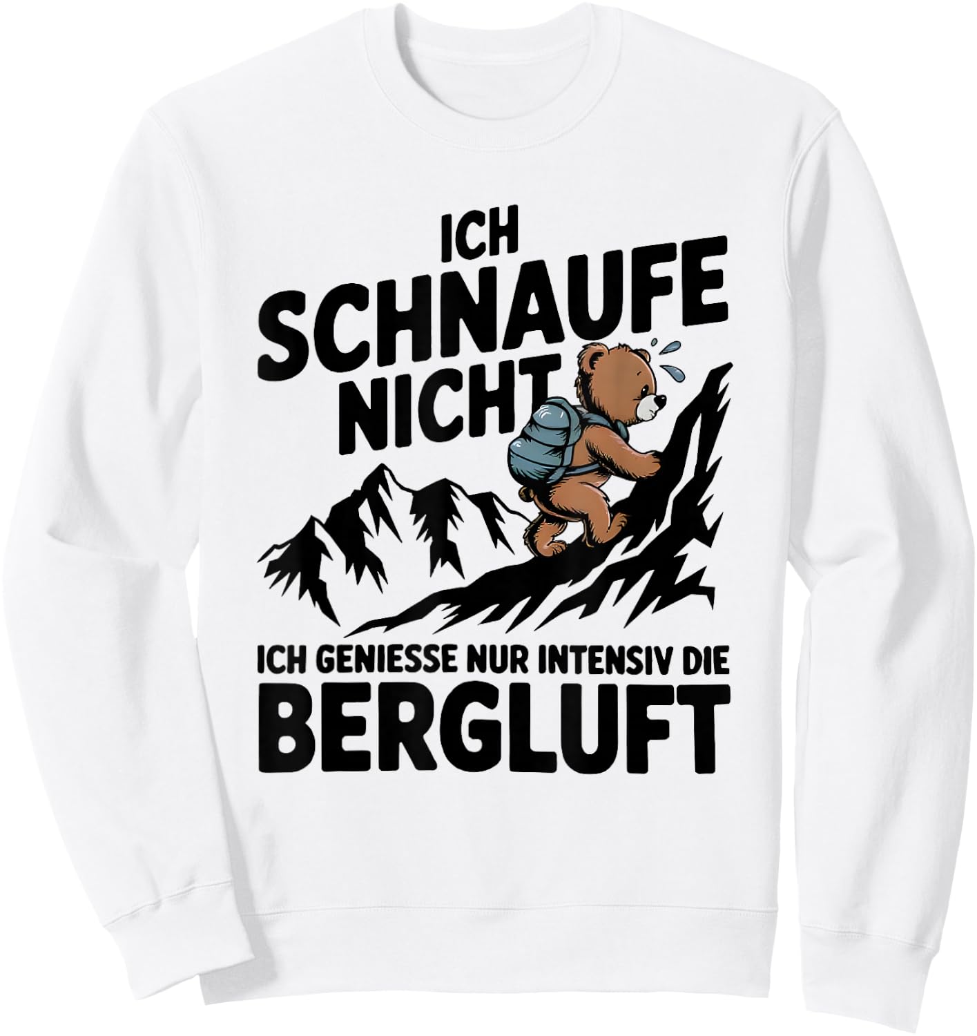 Ich Schnaufe Nicht Ich Genieße Nur Intensiv Die Berluft Sweatshirt - Sweatshirt | White