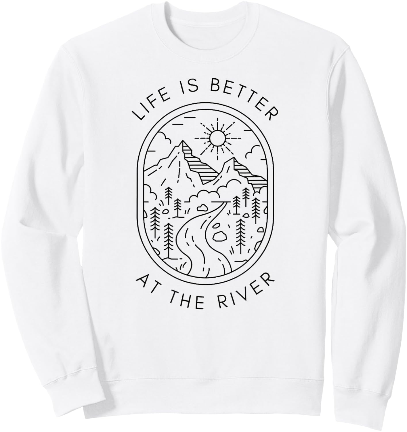 Life is Better at The River Minimalist Outdoor Nature Travel Sweatshirt - Sweatshirt | White
