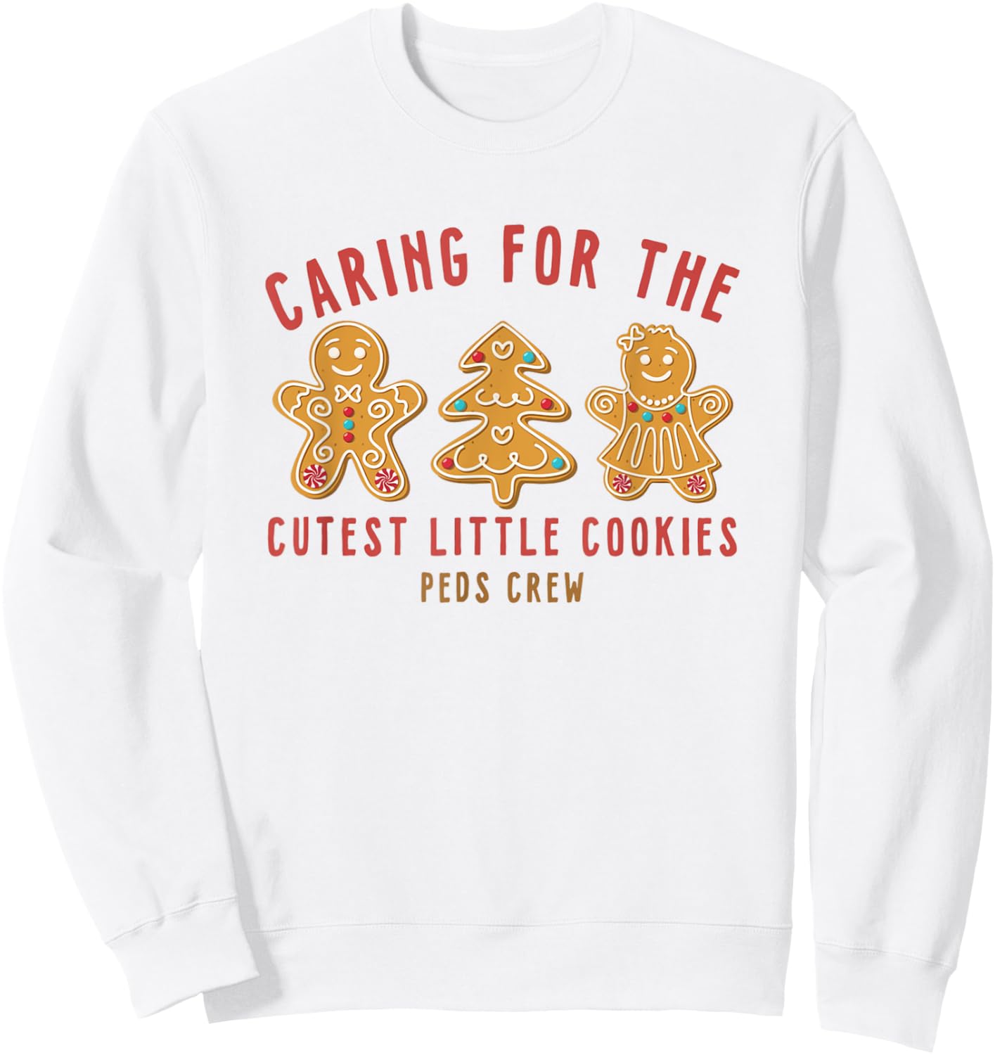 Caring For The Cutest Little Cookies Peds Crew Christmas Sweatshirt - Sweatshirt | White