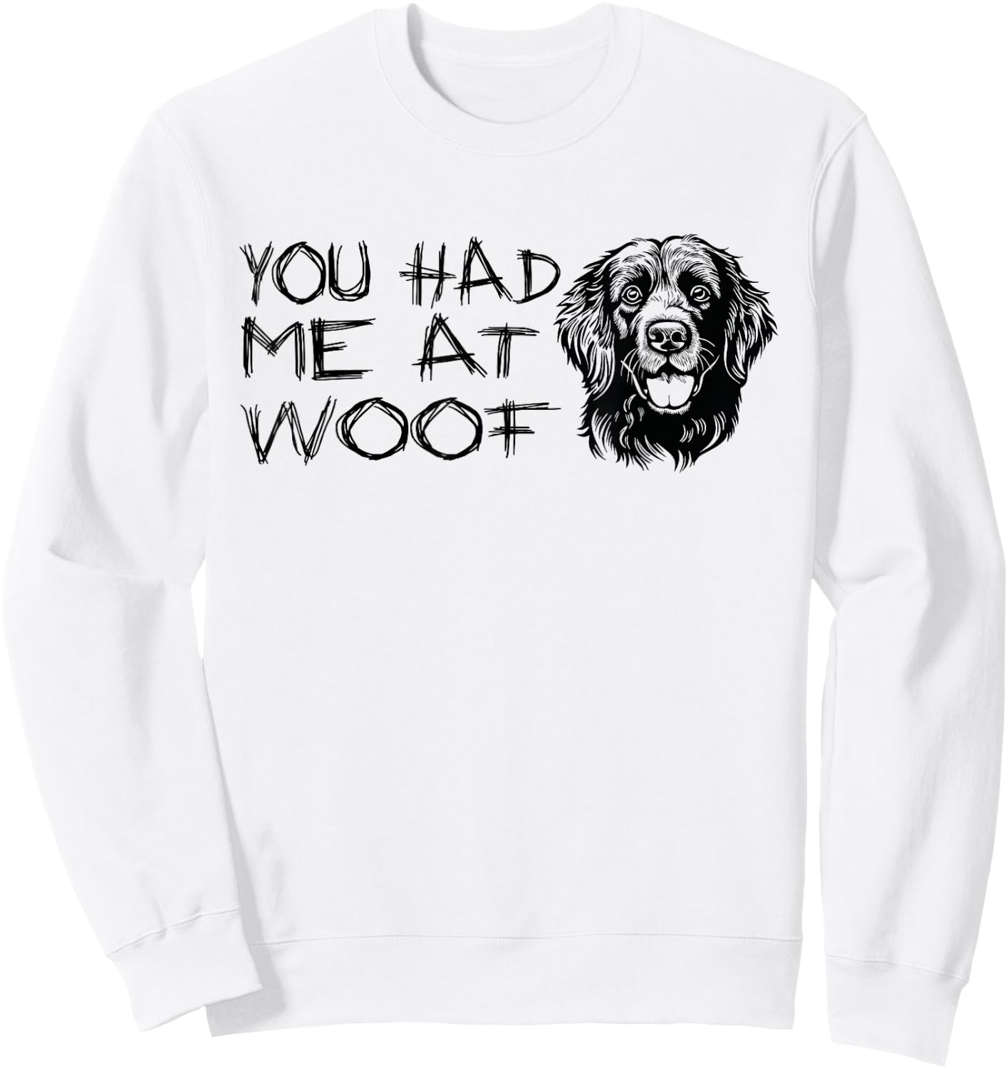 You Had Me at Woof Funny Dog Lover Cute Dog Sweatshirt - Sweatshirt | White