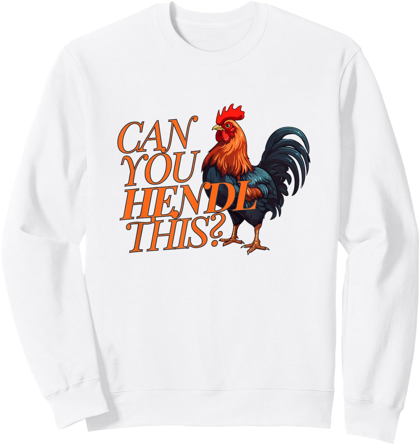 Can you Hendl this? Rooster Chicken Giggal Gockel Chicken Farm , White Sweatshirt - Sweatshirt | White
