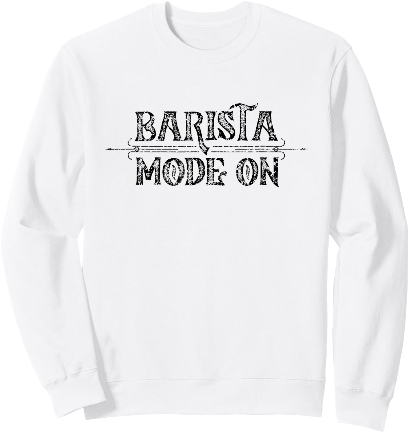 Barista Mode On Cappuccino Coffee Bar Espresso Baristas Sweatshirt - Sweatshirt | White