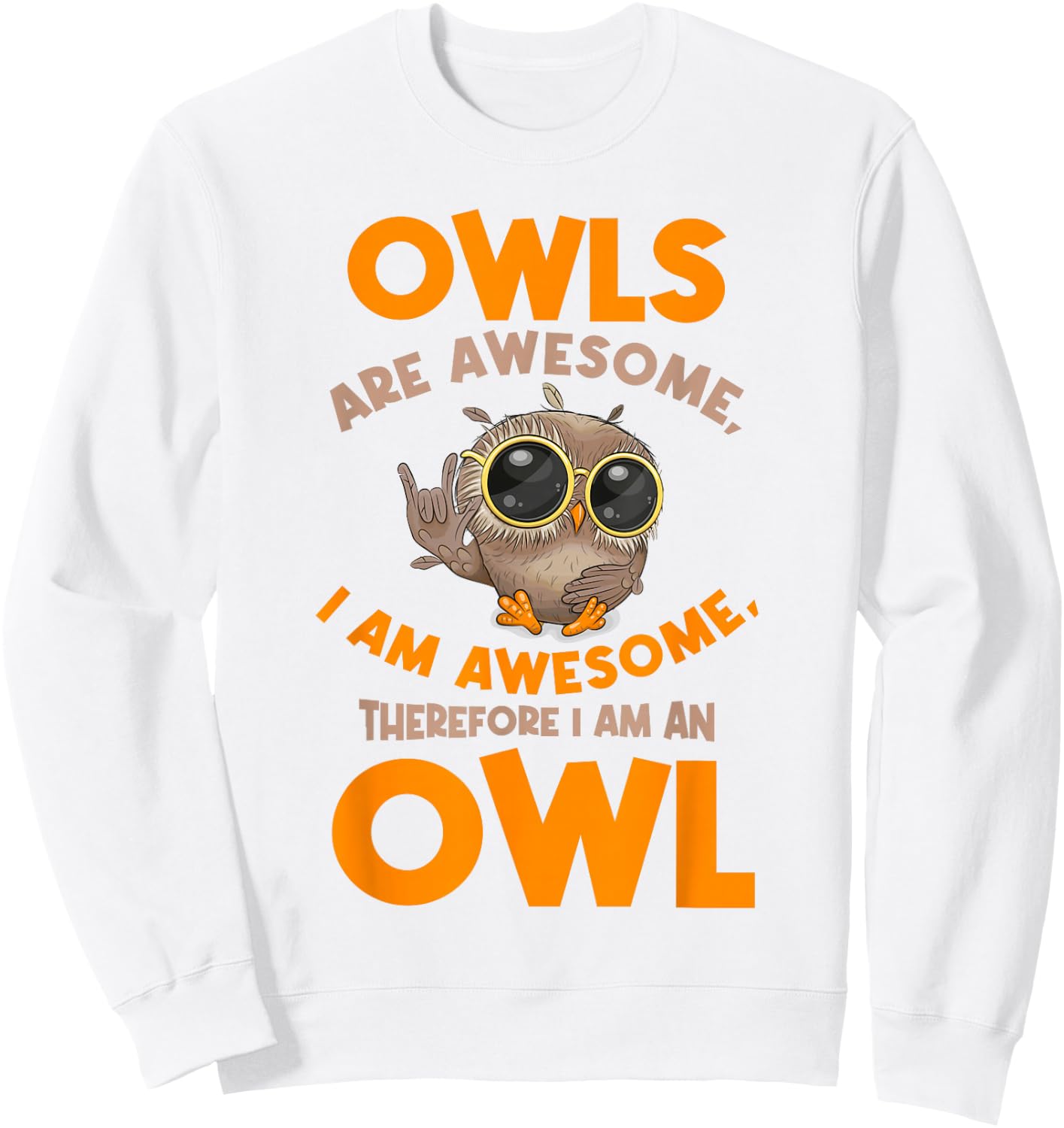 Awesome Cartoon I am an Owl Shirt for Owl Lovers Sweatshirt - Sweatshirt | White