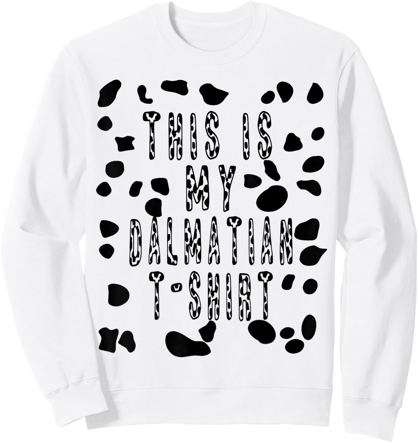 This Is My Dalmatian Shirt - Pretend Dog Spots Sweatshirt - Sweatshirt | White