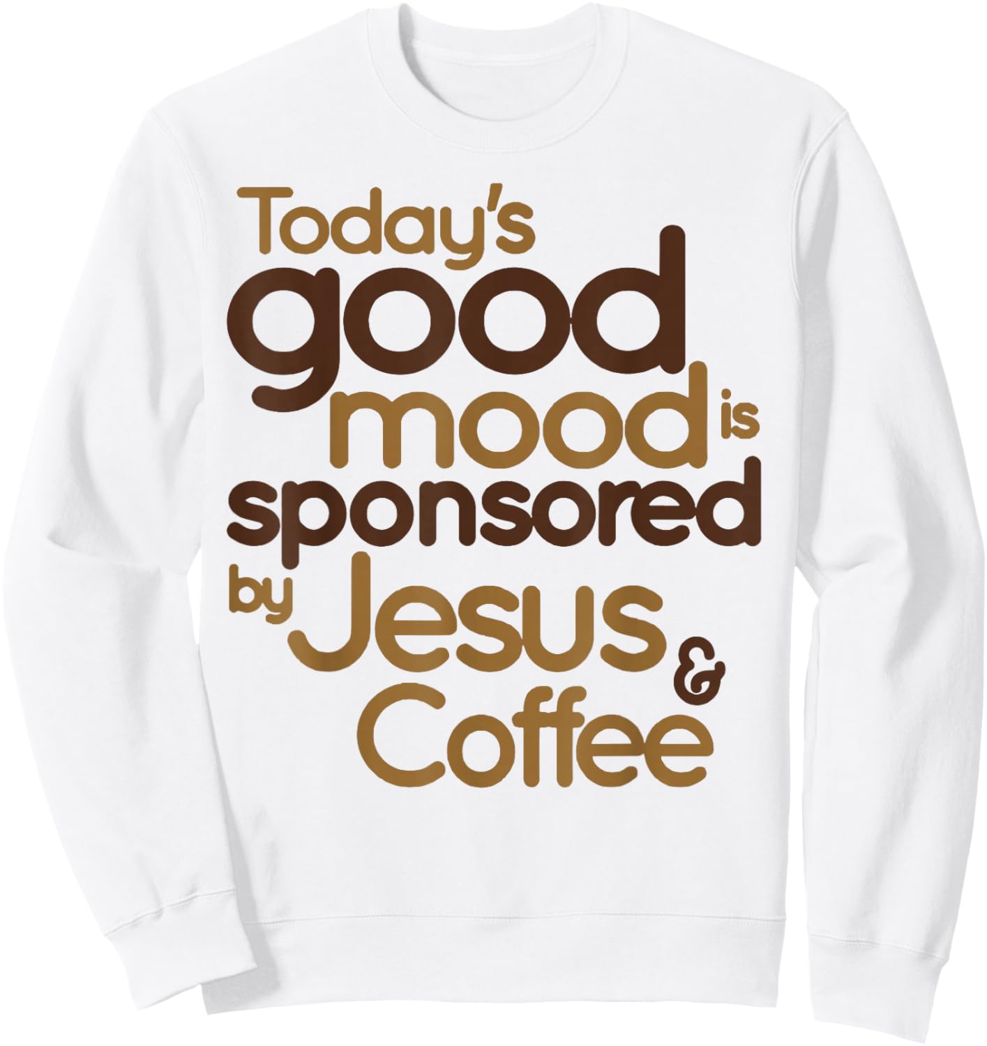 Today's Good Mood Is Sponsored By Jesus & Coffee Sweatshirt - Sweatshirt | White