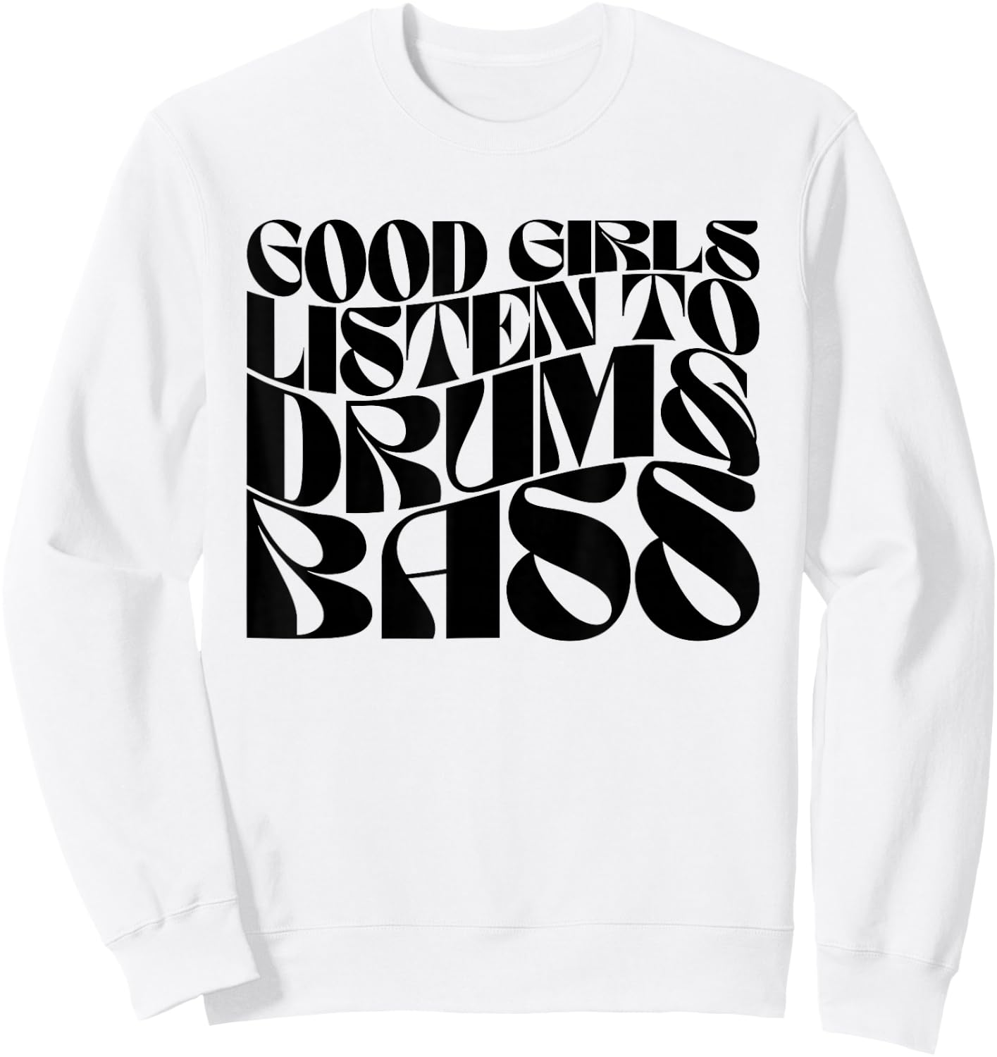 Good Girls Listen To Drum n Bass - DnB EDM Groovy Sweatshirt - Sweatshirt | White
