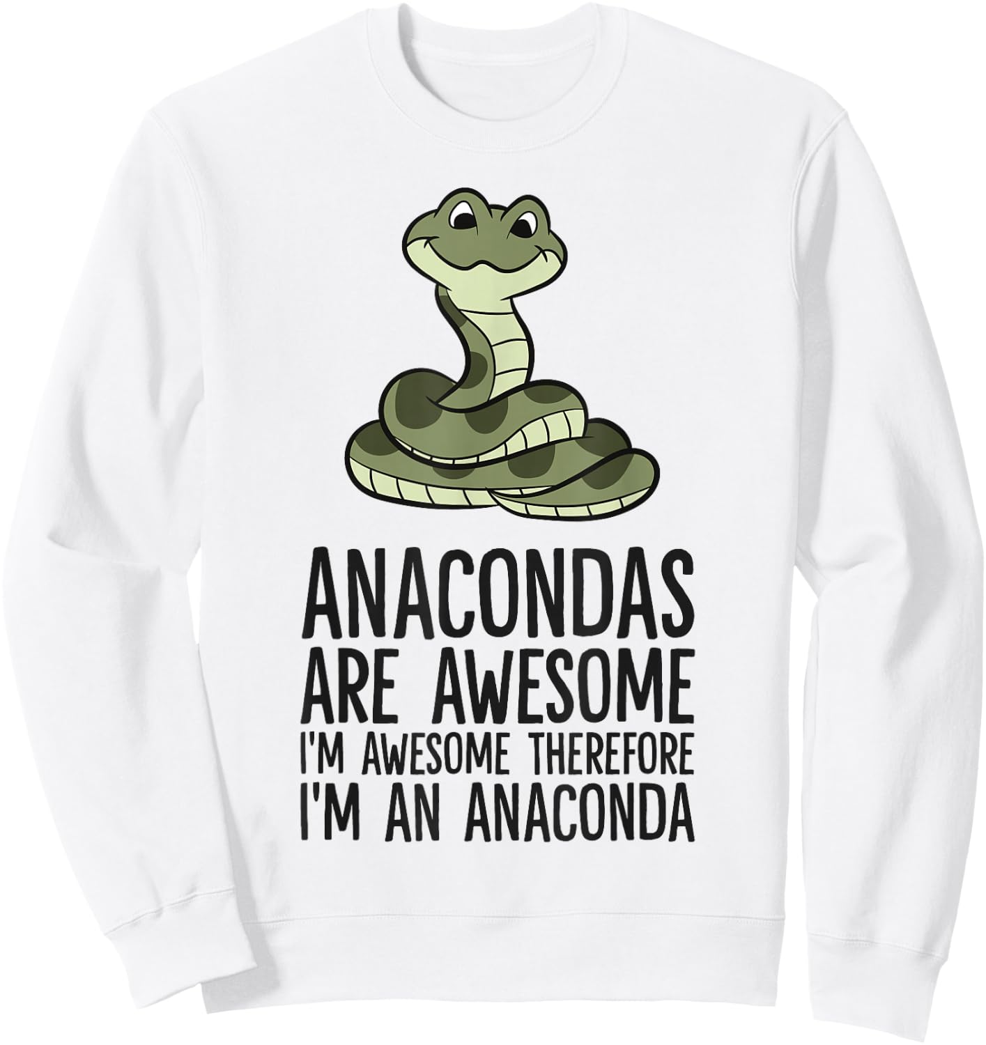 Anacondas Are Awesome Therefore I'm An Anaconda Sweatshirt - Sweatshirt | White