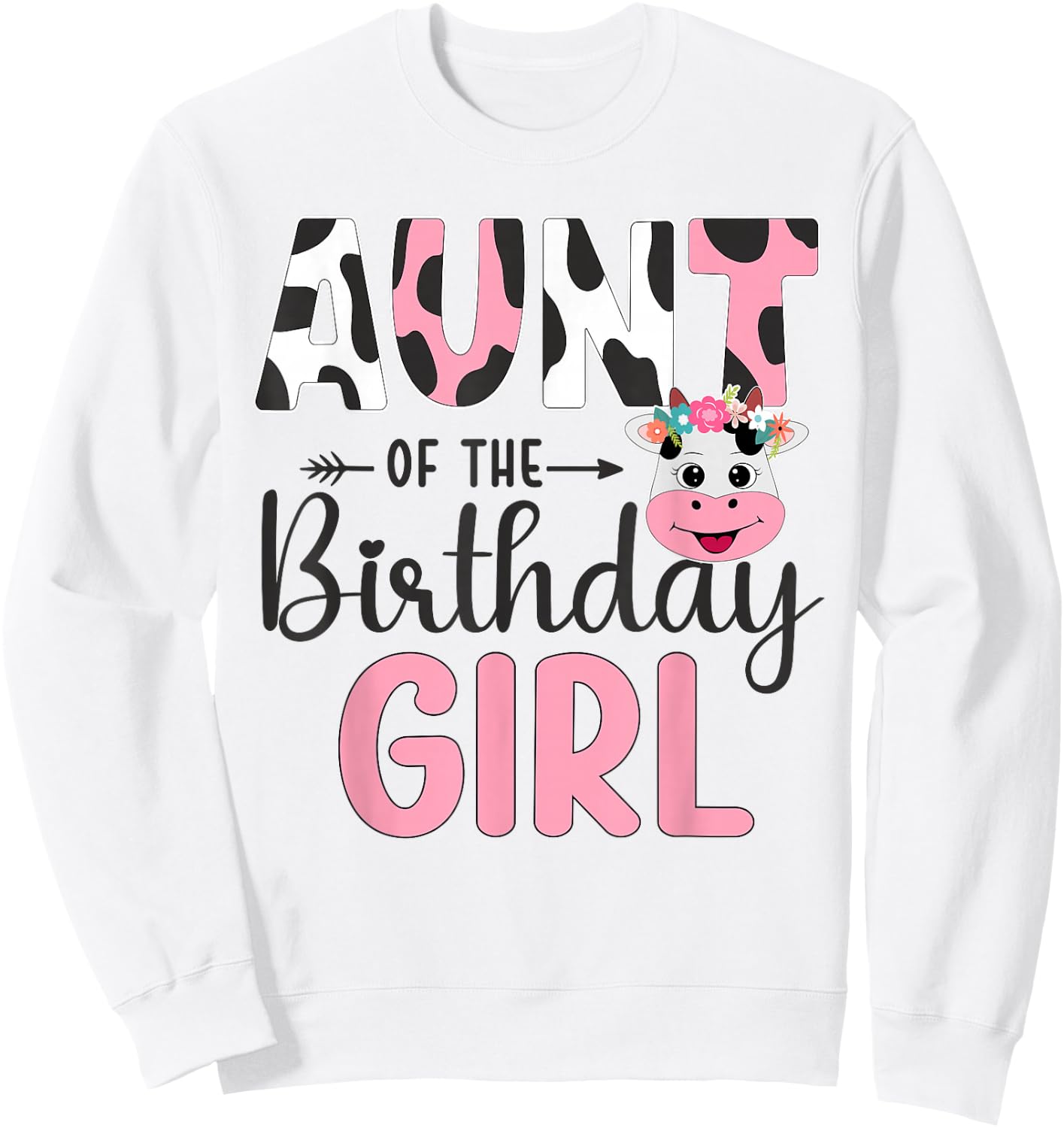 Aunt Of The Birthday Girl Farm Cow 1 St Birthday Girl Sweatshirt - Sweatshirt | White