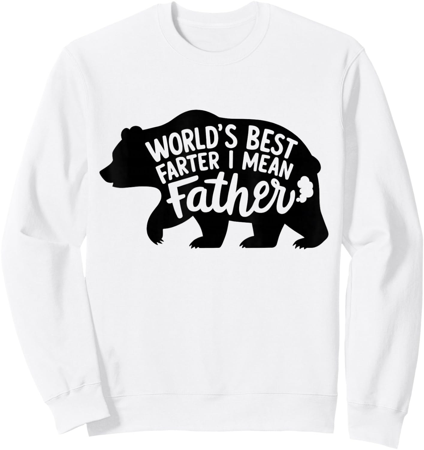 World's Best Farter I Mean Father Dads Gifts Bear Funny Sweatshirt - Sweatshirt | White