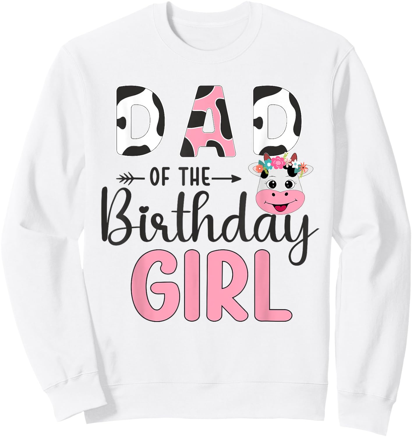 Dad Of The Birthday Girl Farm Cow 1 St Birthday Girl Sweatshirt - Sweatshirt | White