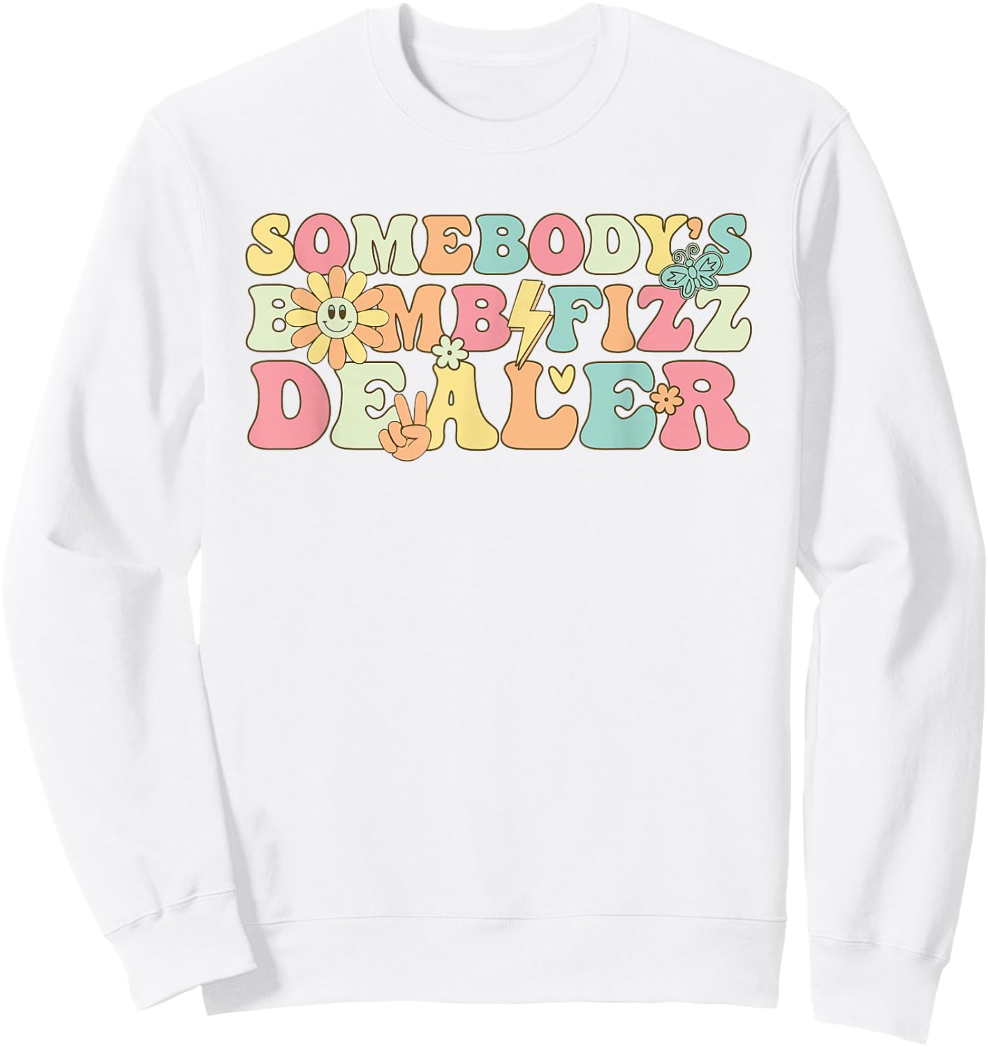 Somebody's Bomb Fizz Dealer Funny Women Girl Sweatshirt - Sweatshirt | White