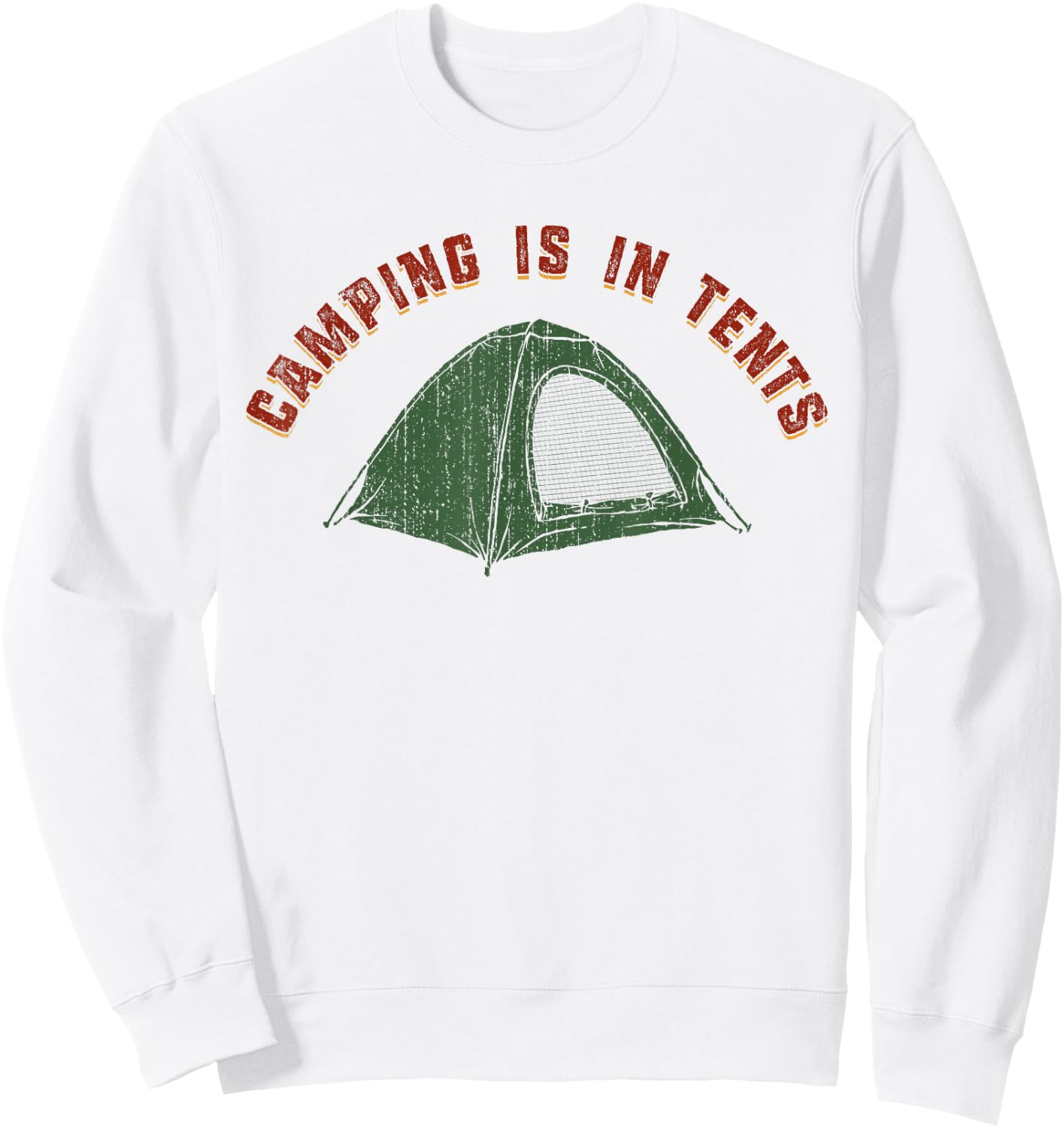 Funny Outdoors Retro Camping Is In Tents Sweatshirt - Sweatshirt | White
