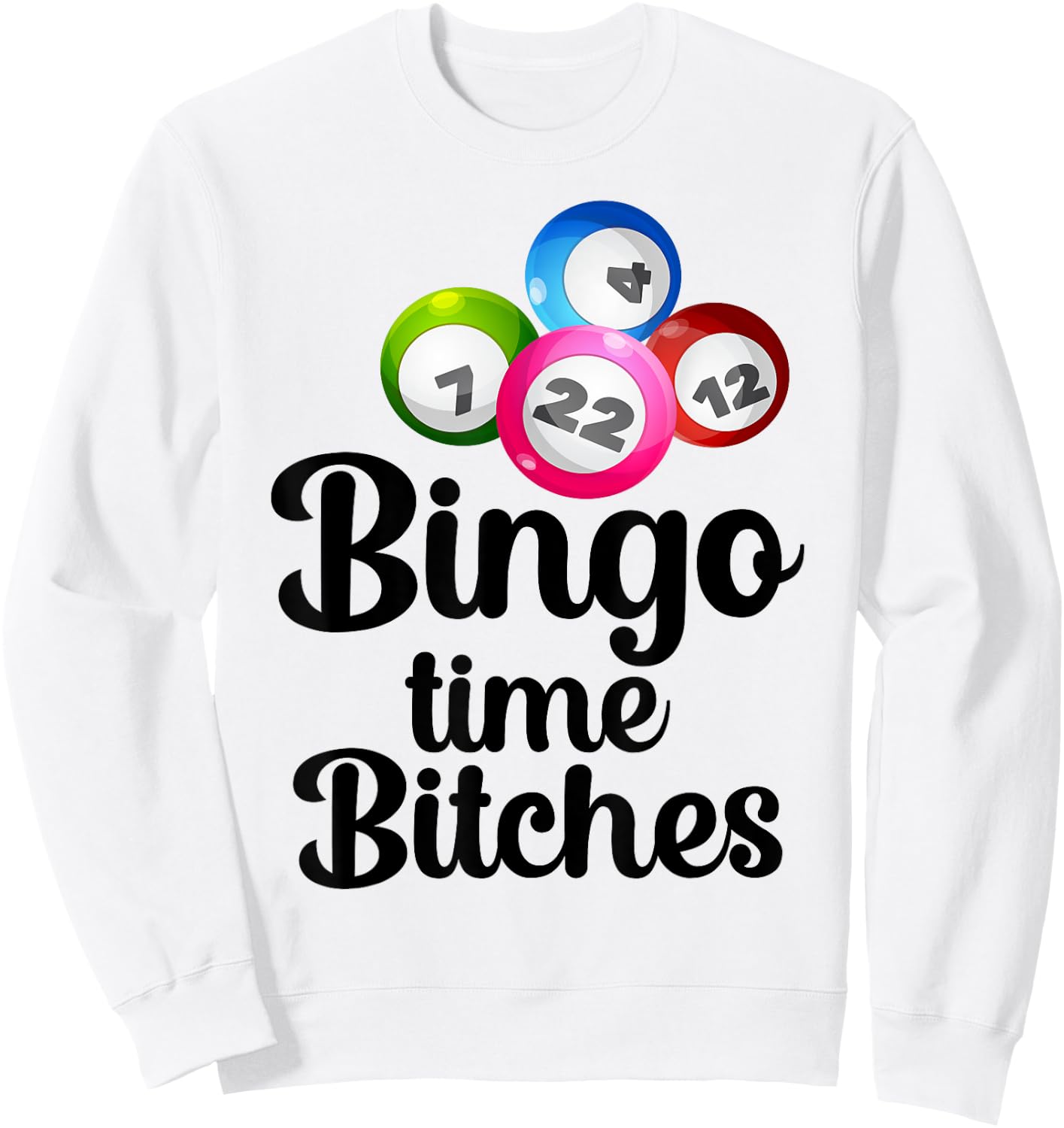 Bingo Time Bitches Funny Bingo Player Mom Grandma Women Sweatshirt - Sweatshirt | White
