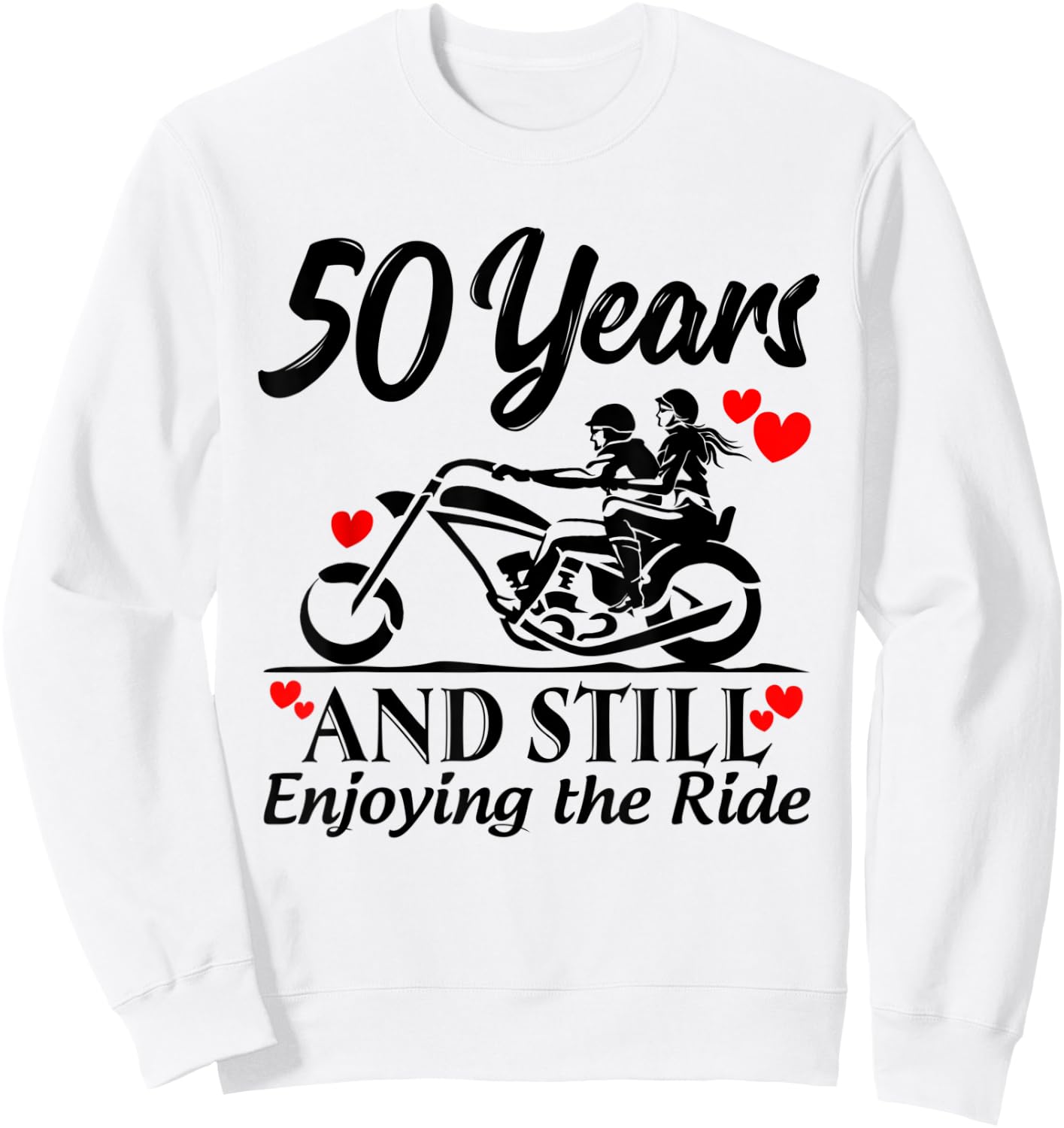 50th Wedding Anniversary Still Enjoying Ride Motorcycle Shir Sweatshirt - Sweatshirt | White