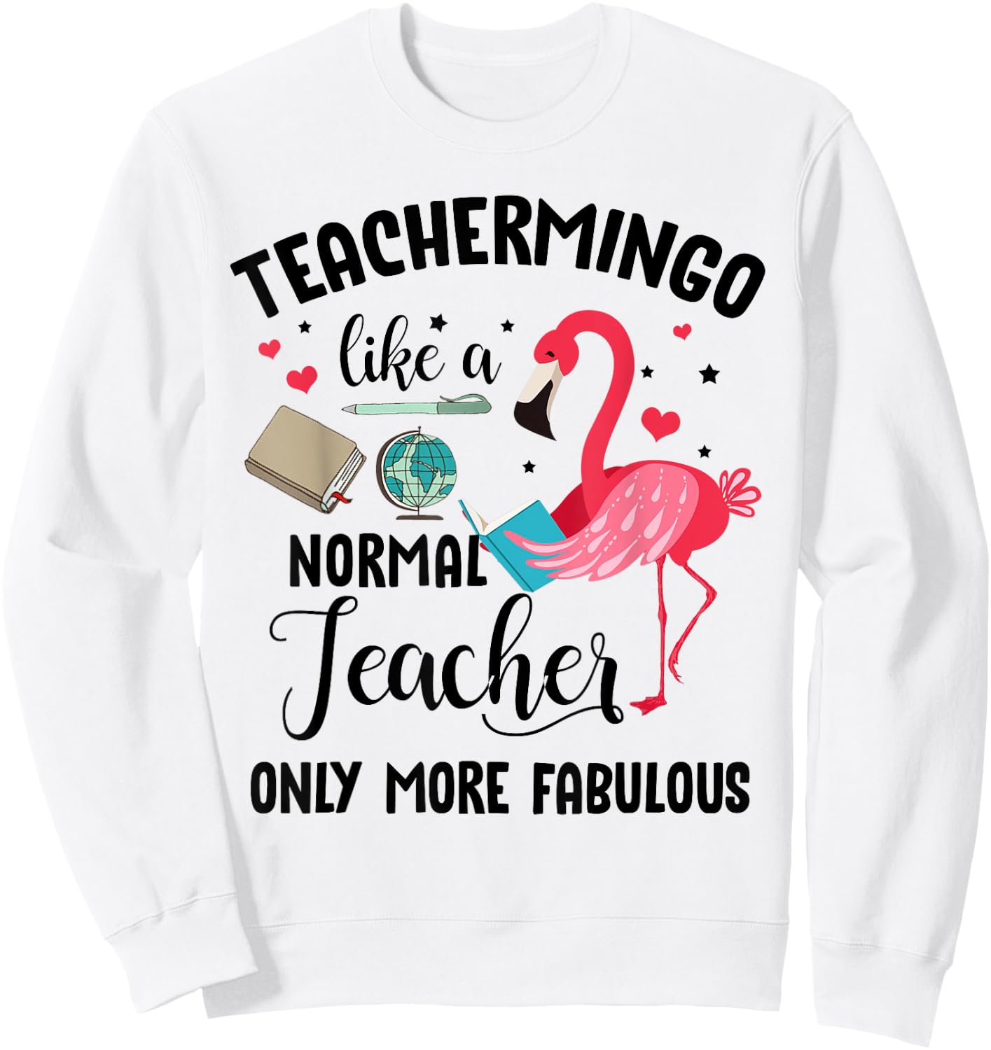Teachermingo Like A Normal Teacher Only More Fabulous Funny Sweatshirt - Sweatshirt | White