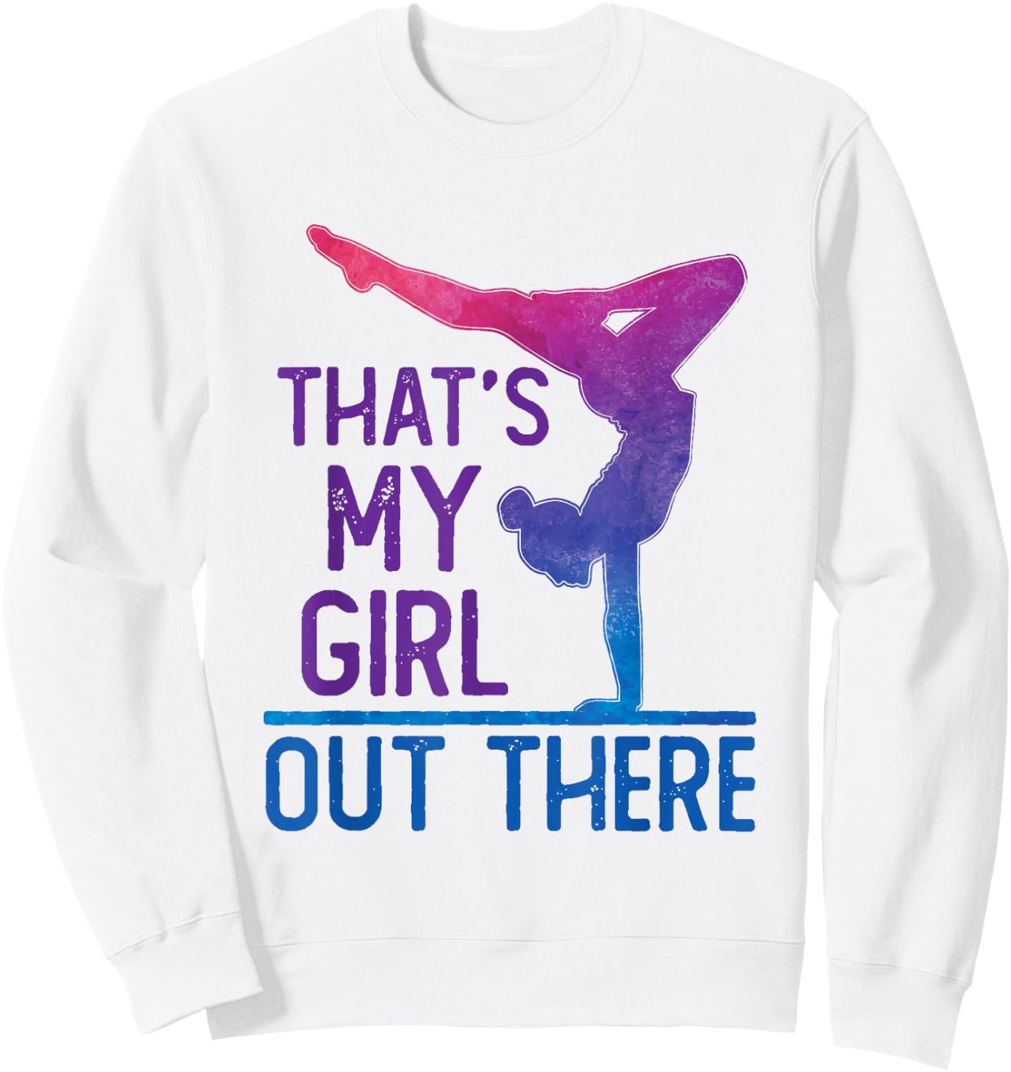 Proud Gymnastics Mom Dad That's My Girl Out There Sweatshirt - Sweatshirt | White