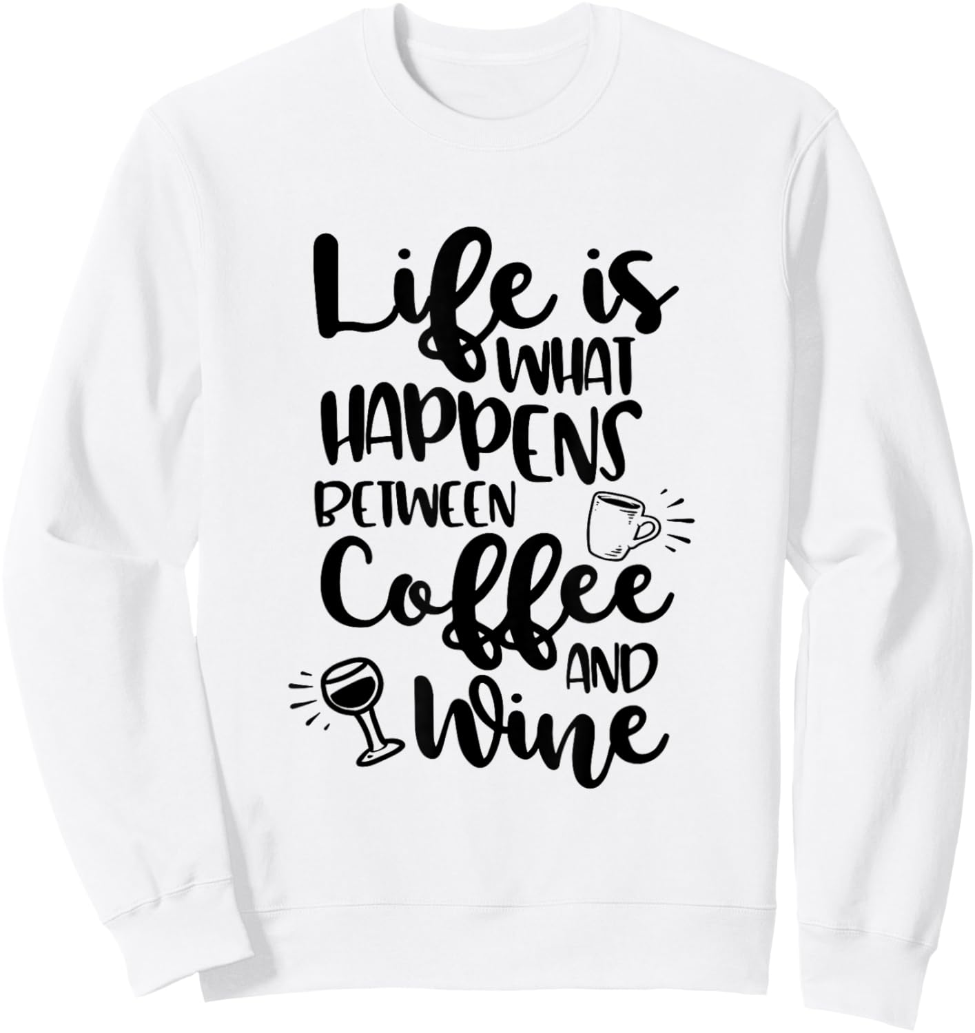 Life Is What Happens Between Coffee & Wine Sweatshirt - Sweatshirt | White