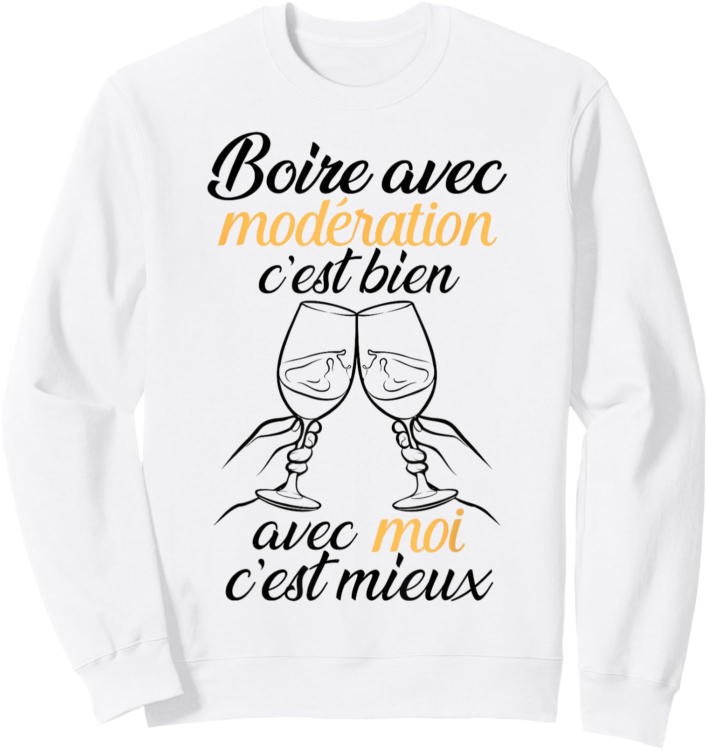 Drinking With Moderation Is Good, With Me It's Better Funny Sweatshirt - Sweatshirt | White