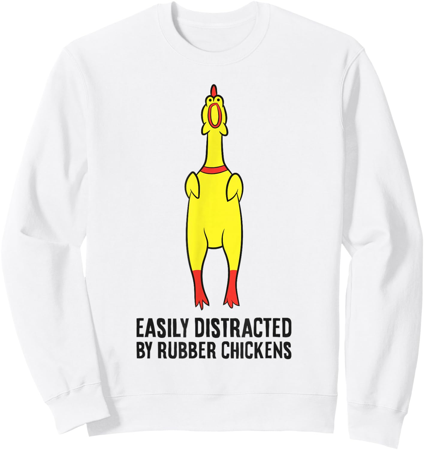 Rubber Chicken Lover Easily Distracted By Rubber Chickens Sweatshirt - Sweatshirt | White