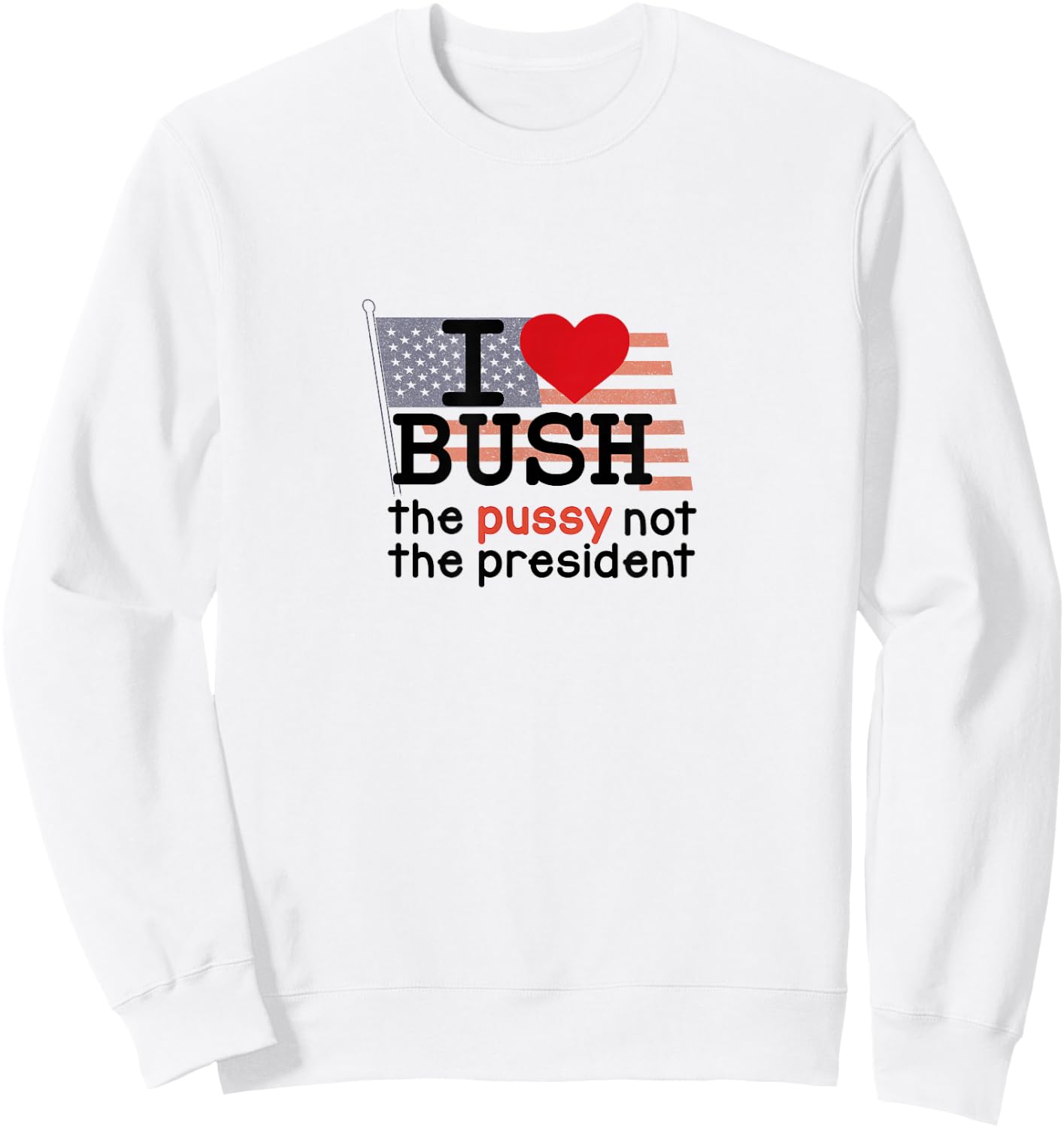 I Love Bush Sweatshirt - Sweatshirt | White