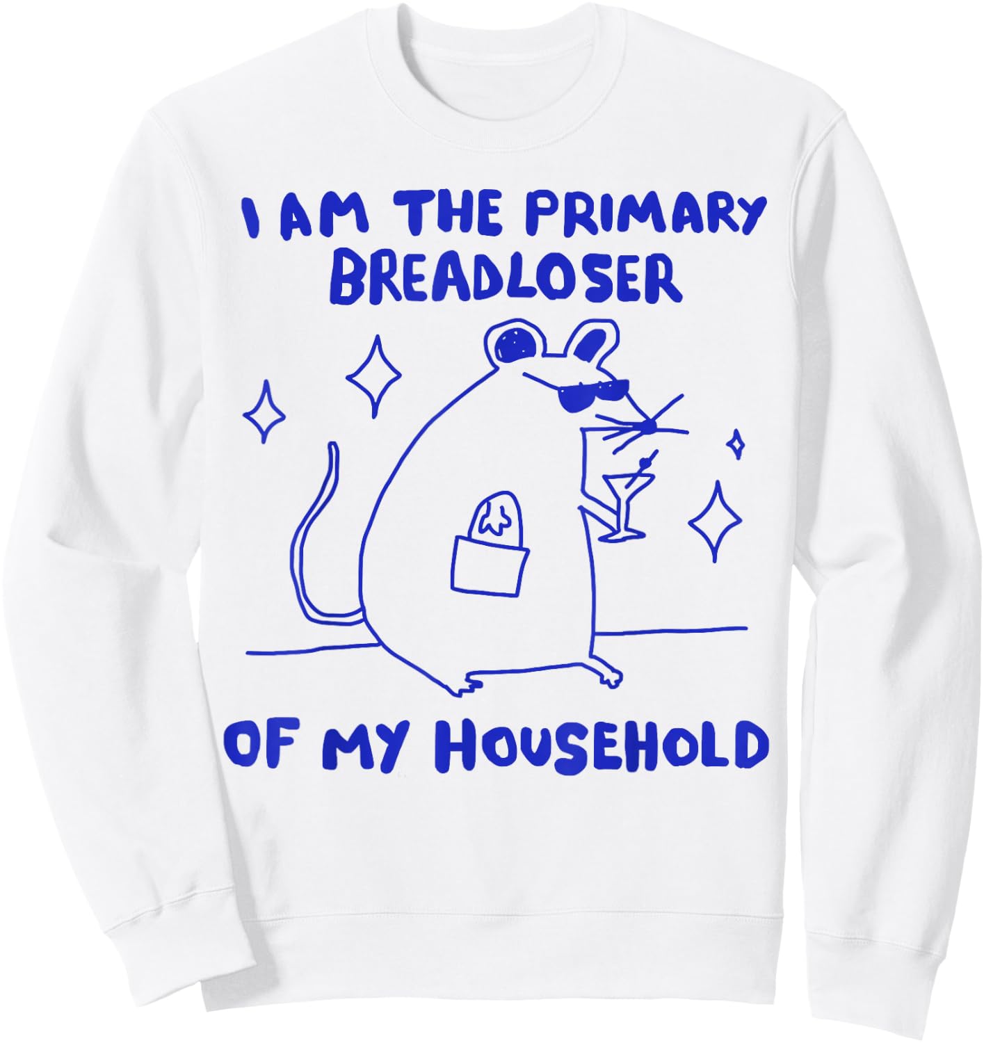 I Am The Primary Breadloser of My Household Funny Rat Meme Sweatshirt - Sweatshirt | White