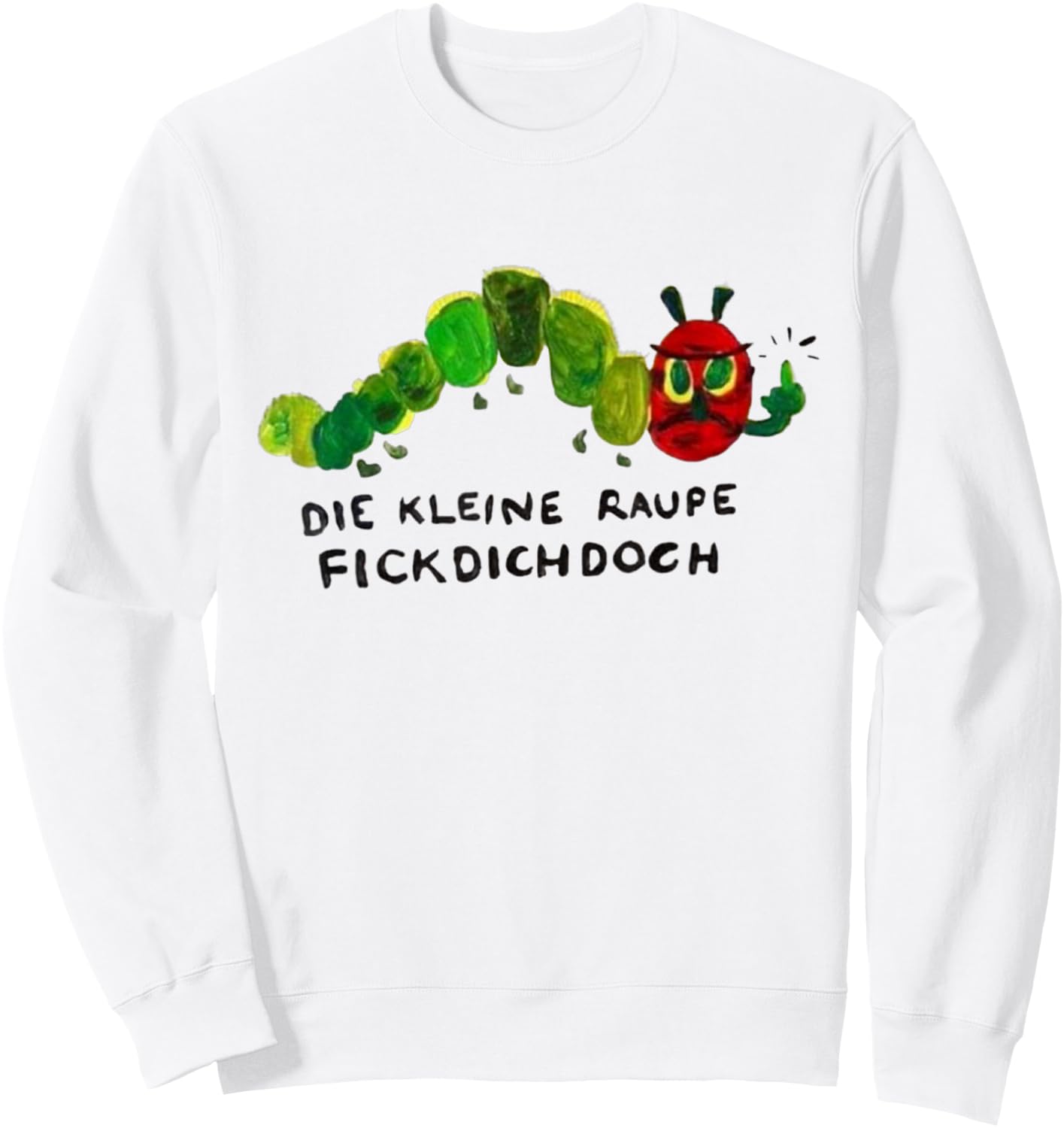 Polemik, Rüge - Die kleine Raupe Flckdichdoch Sweatshirt - Sweatshirt | White