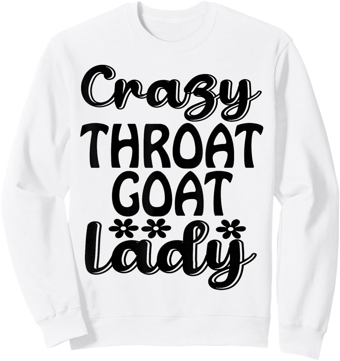 Crazy Throat Goat Lady - Adult Humor Slogan Costume Sweatshirt - Sweatshirt | White
