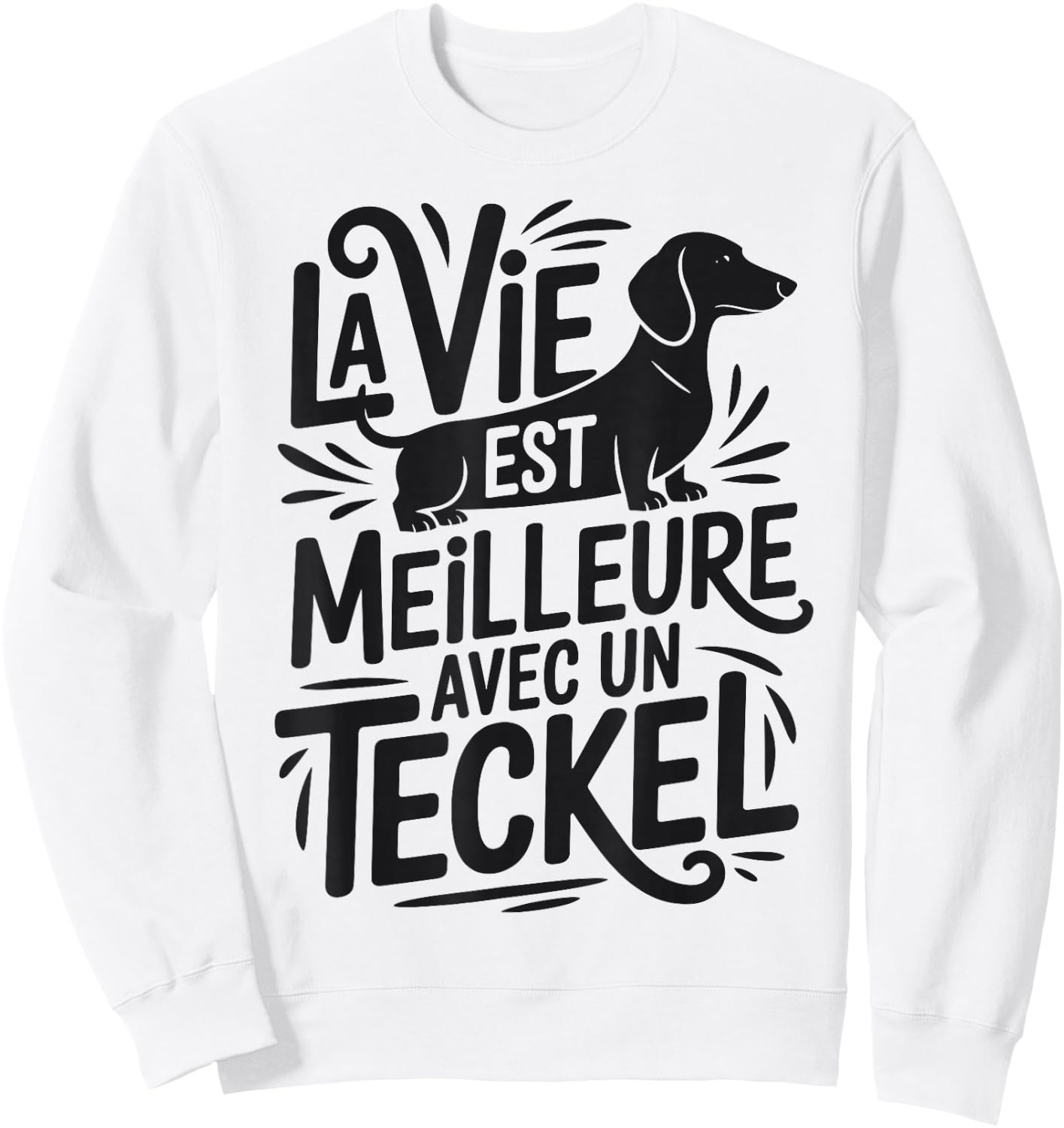 Dachshunds Humour "Vie Meilleur avec Un Dachshun" Sweatshirt - Sweatshirt | White