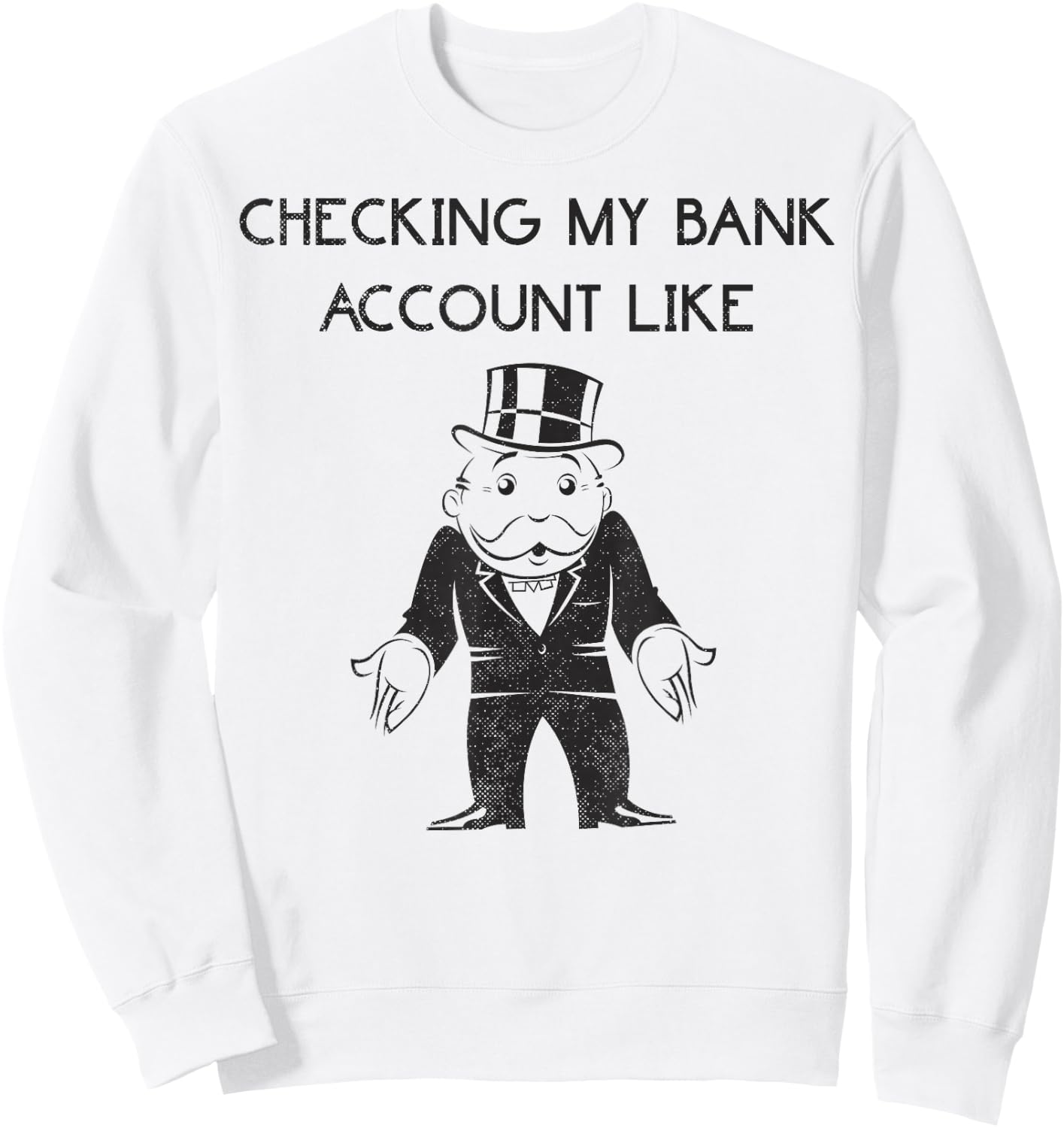 Monopoly Man Checking My Bank Account Like Logo Sweatshirt - Sweatshirt | White