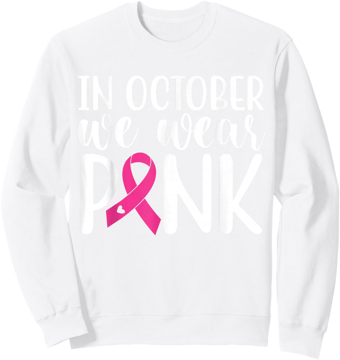 In October We Wear Pink | Breast Cancer Sweatshirt - Sweatshirt | White