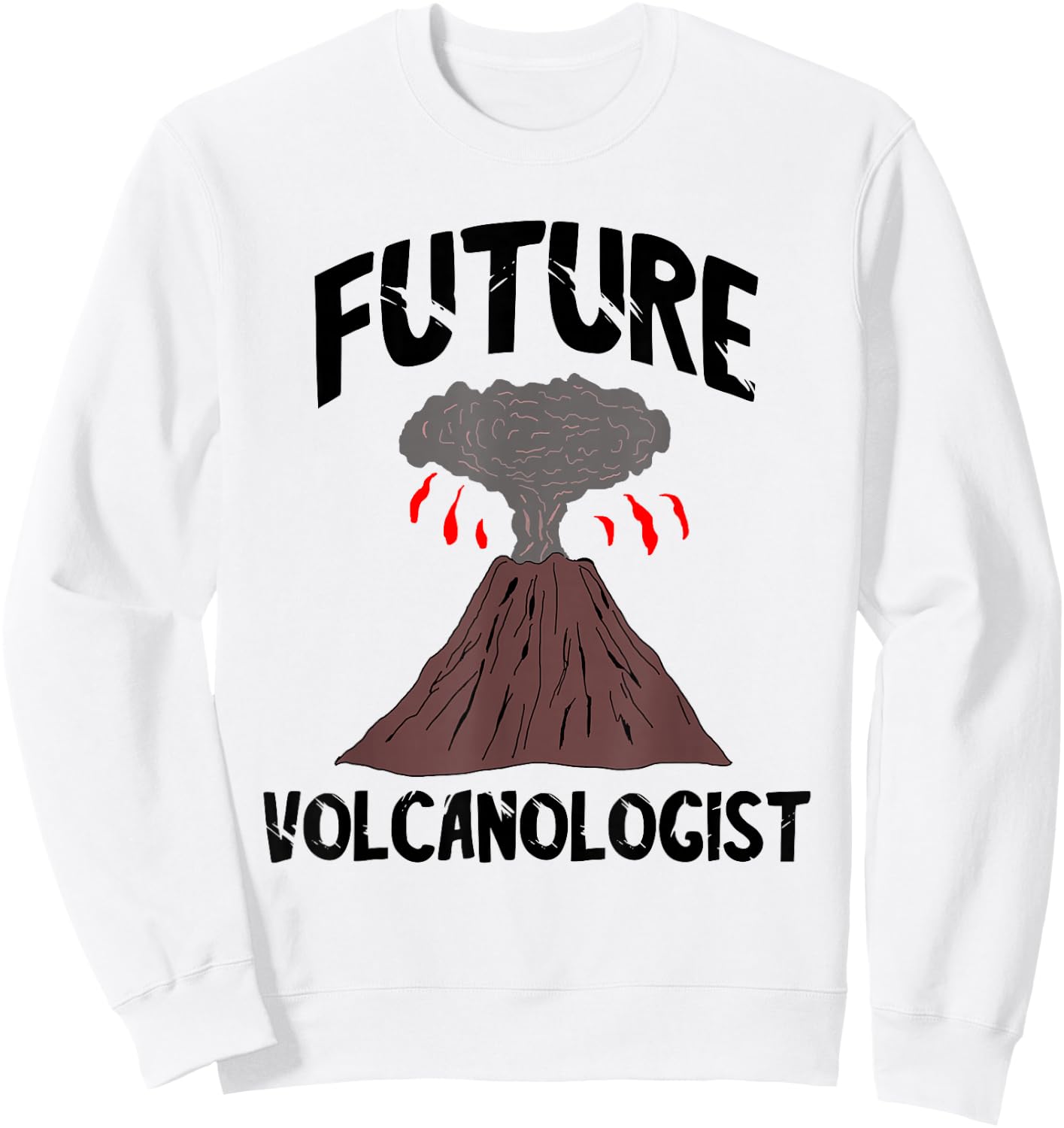 Future Volcanologist Geologist Magma Volcano Lover Volcanoes Sweatshirt - Sweatshirt | White