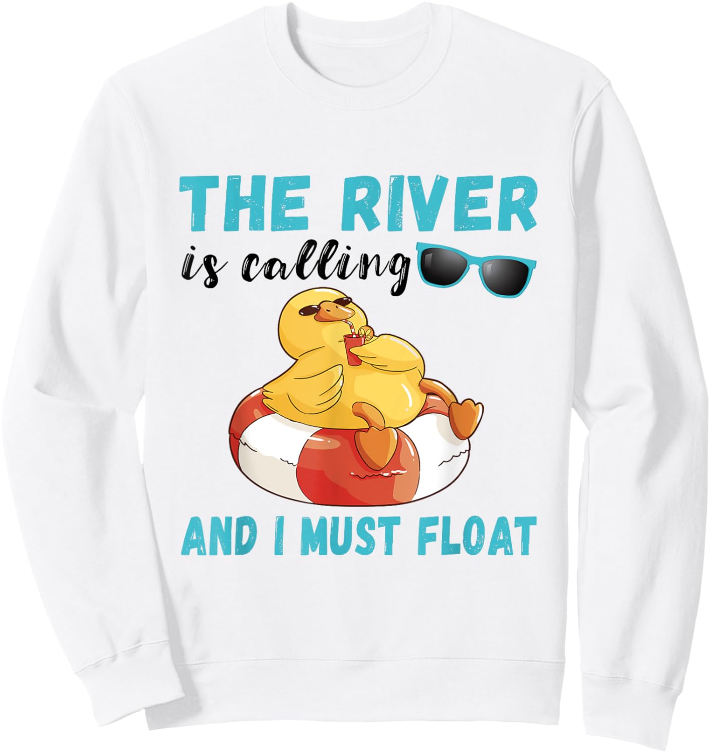 Summer Float Trip Duck The River Is Calling River Tubing Sweatshirt - Sweatshirt | White