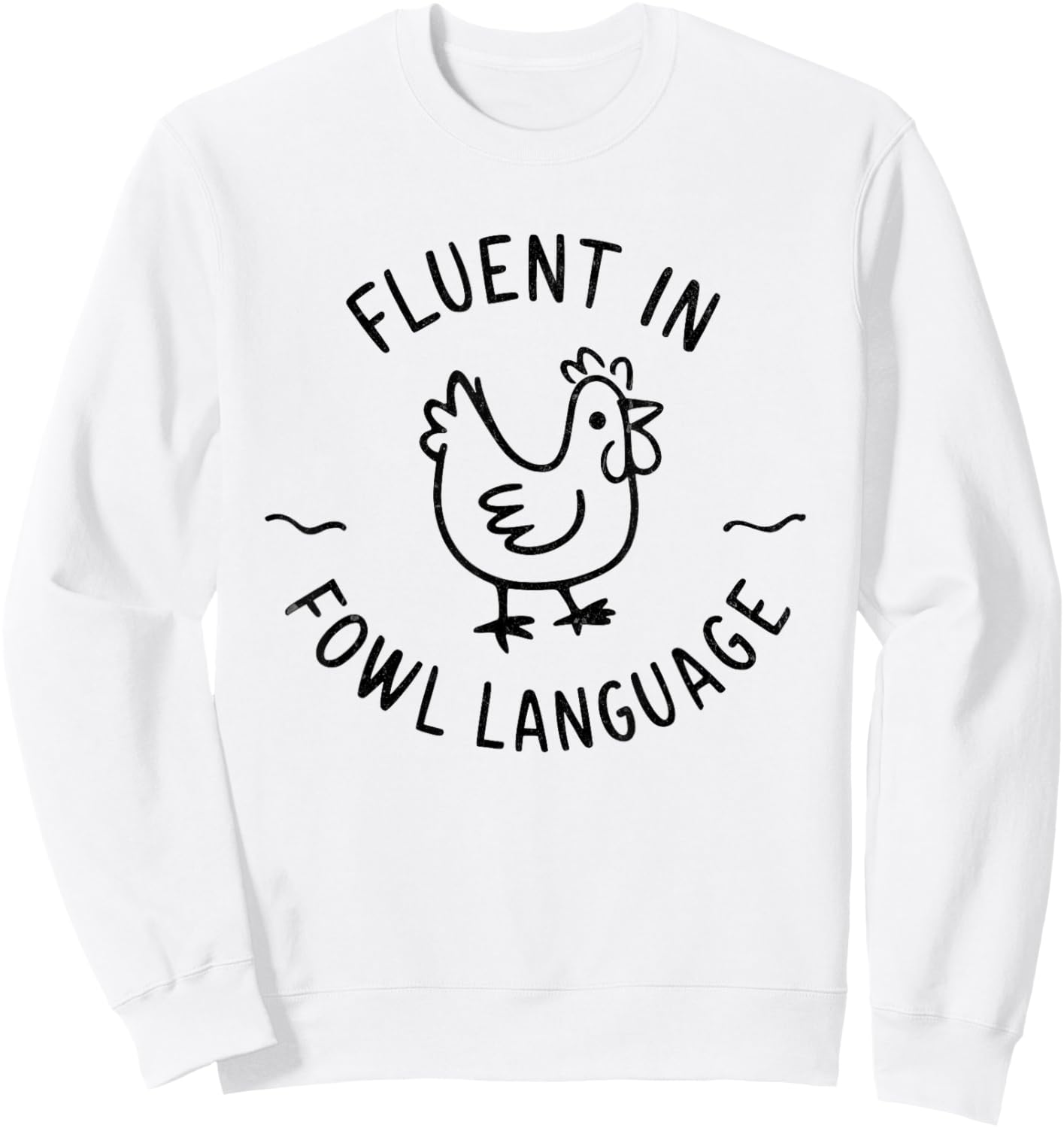 I Am Fluent In Fowl Language Funny Chicken Lover Sweatshirt - Sweatshirt | White