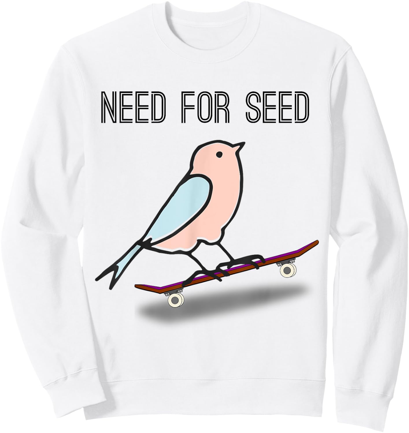 Need for Seed bird skating birb for Skateboarding Sweatshirt - Sweatshirt | White