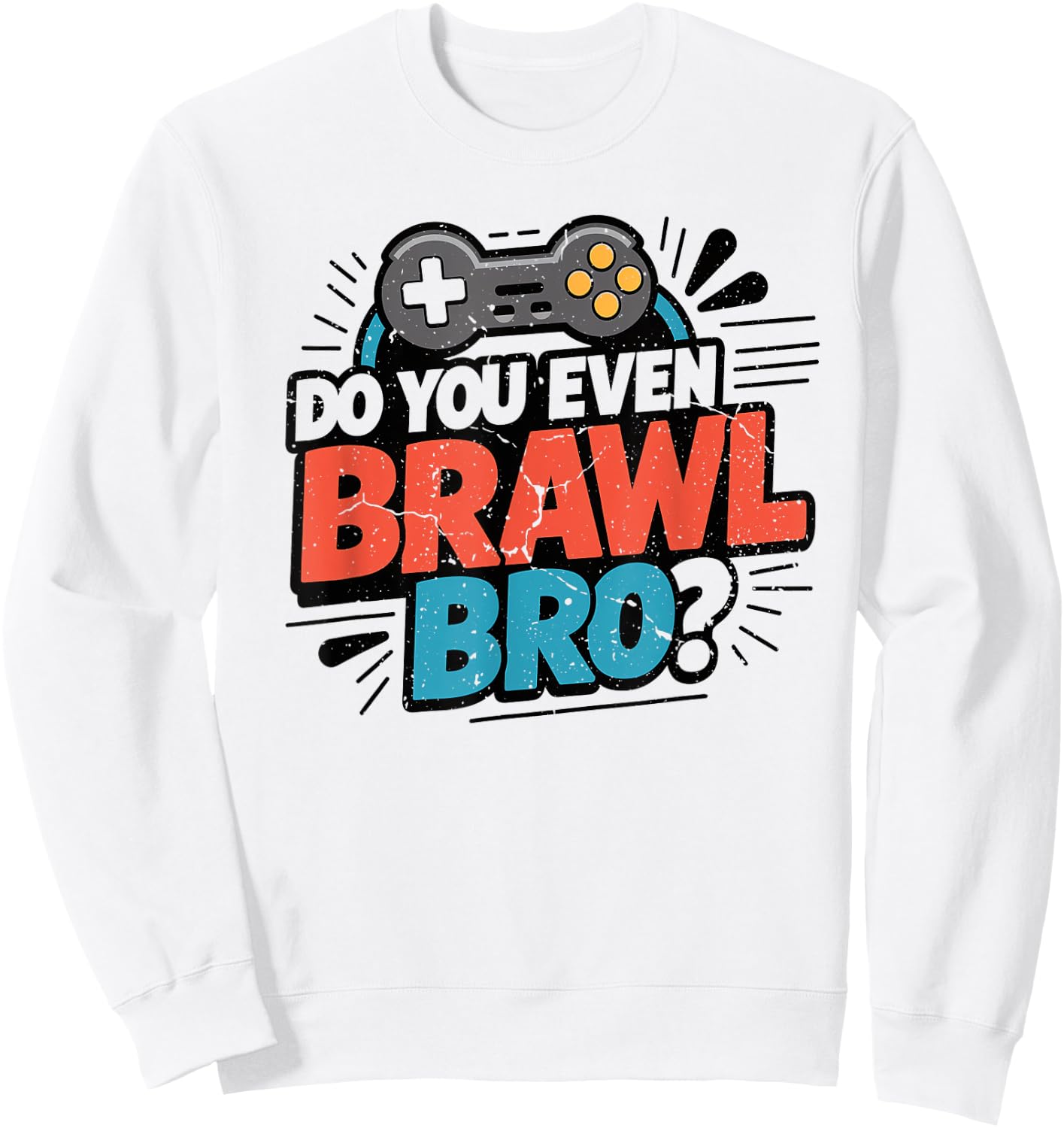 Do You Even Brawl Bro Funny Brawling Gaming Gamer Kids Gifts Sweatshirt - Sweatshirt | White